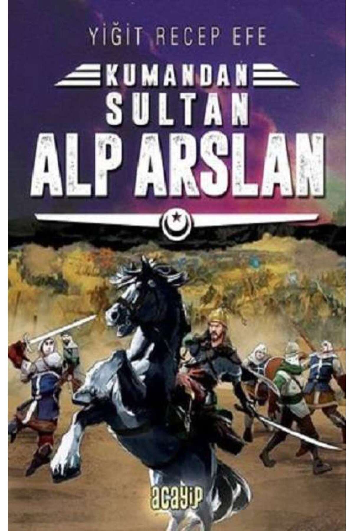 Acayip Kitaplar Sultan Alp Arslan: Kumandan 3