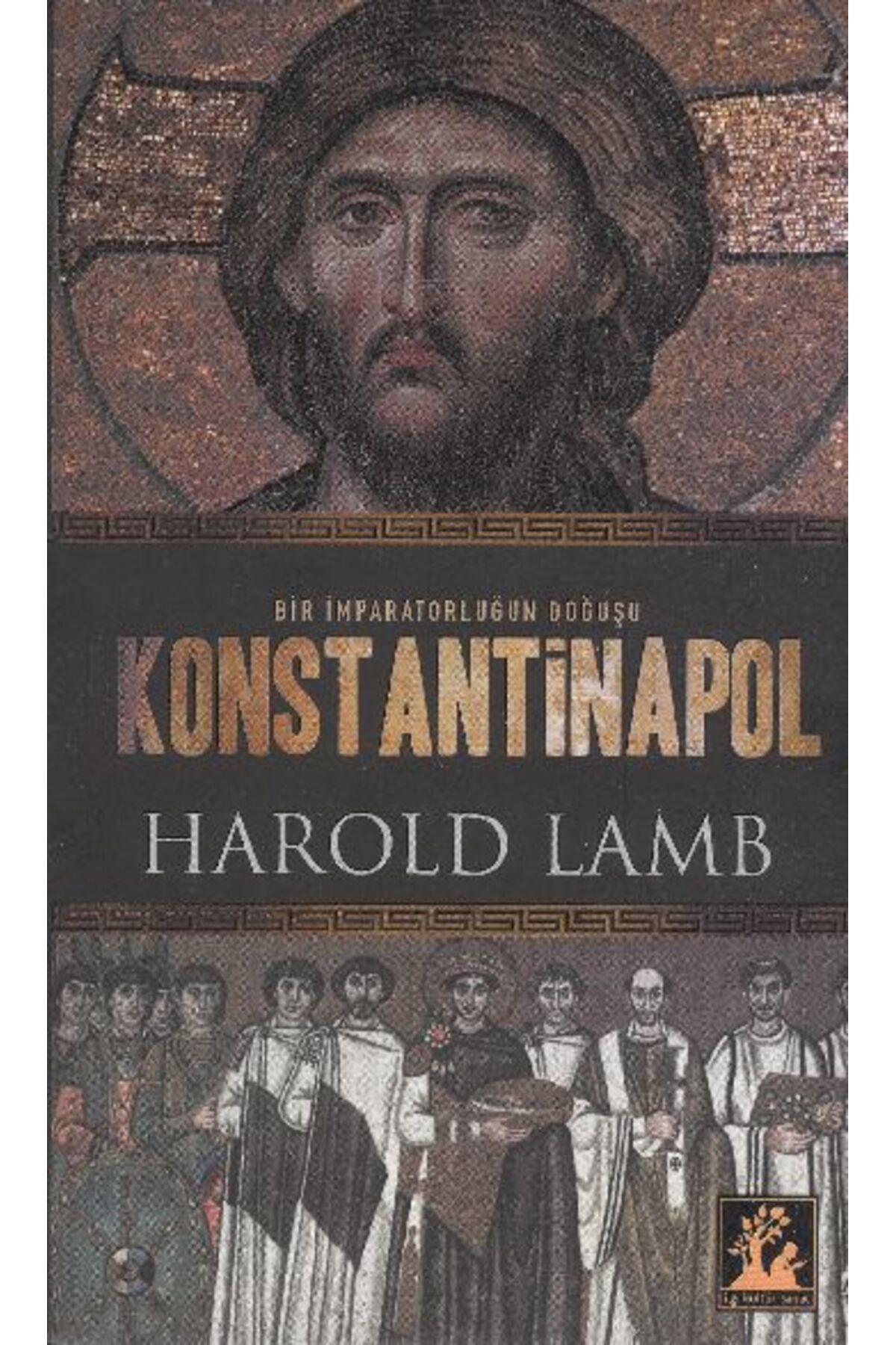 İlgi Kültür Sanat Yayınları Konstantinapol  Bir İmparatorluğun Doğuşu