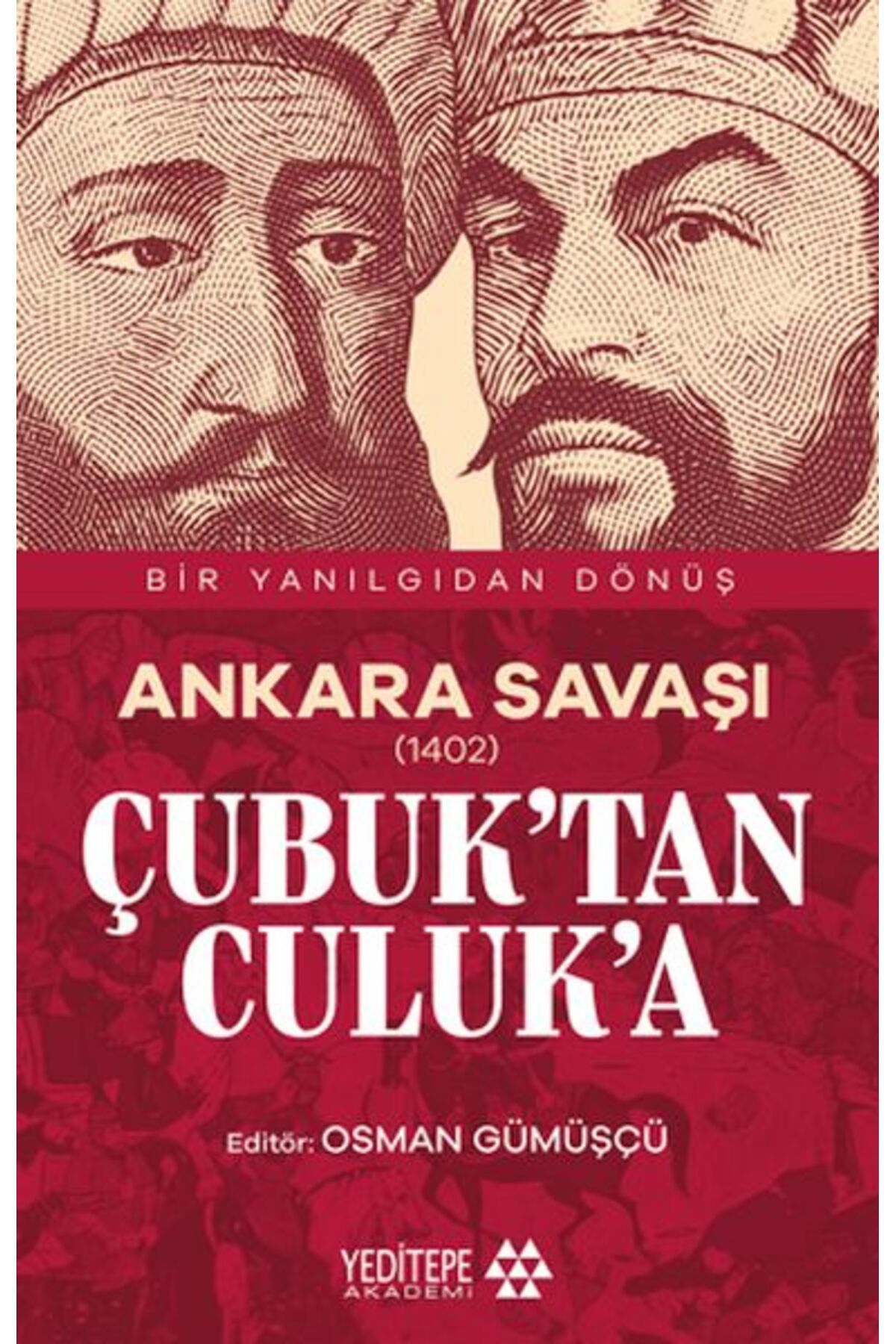 Yeditepe Akademi Ankara Savaşı (1402) Çubuk’tan Culuk’a