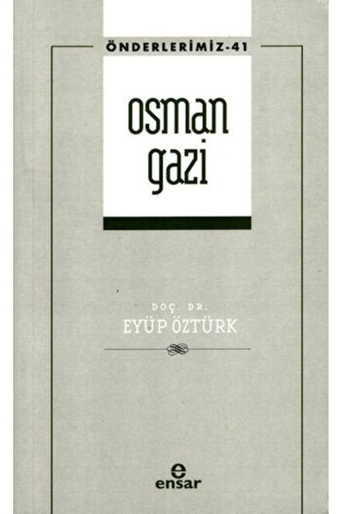 Ensar Neşriyat Osman Gazi (Önderlerimiz-41)