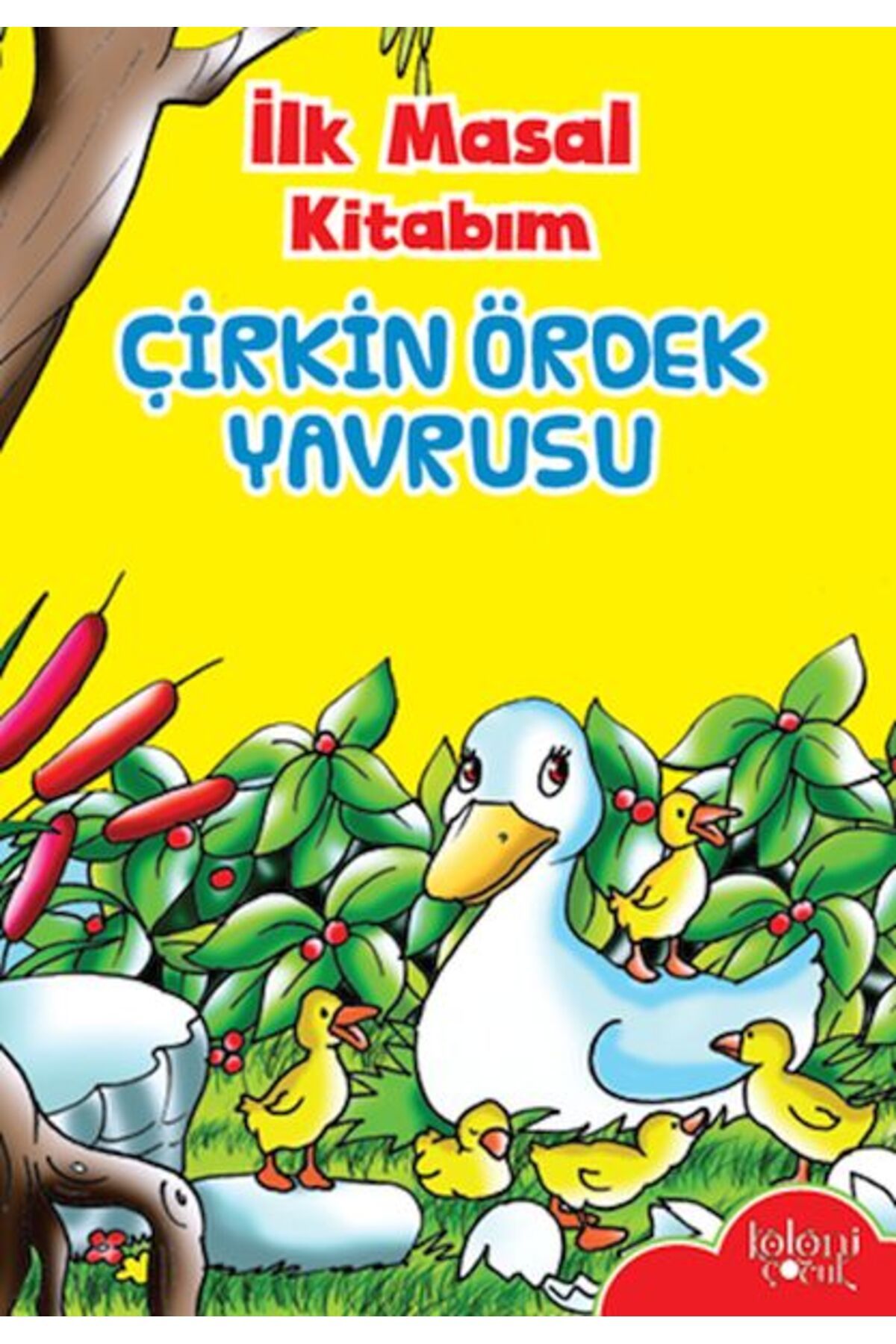 Koloni Çocuk İlk Masal Kitabım - Çirkin Ördek Yavrusu