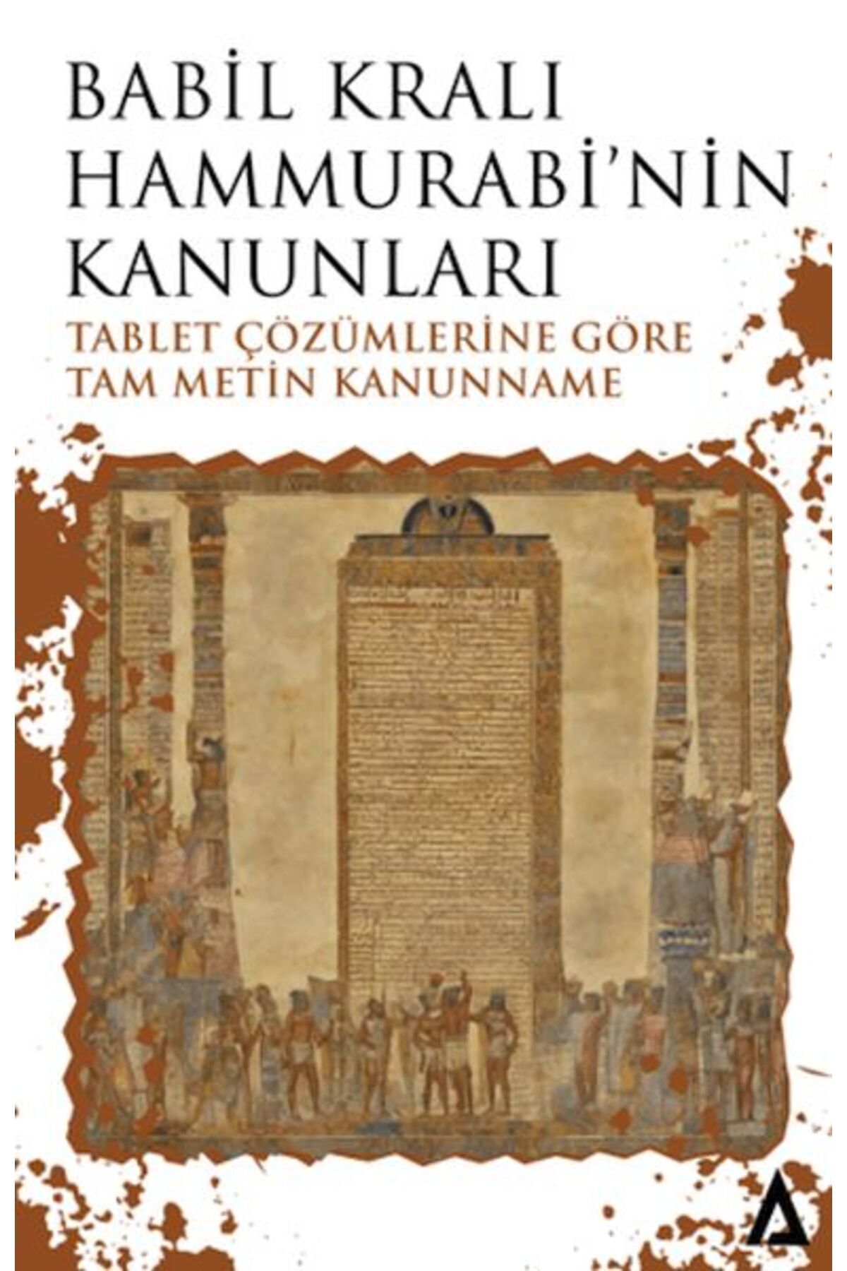 Kanon Kitap Babil Kralı Hammurabi’nin Kanunları - Tablet Çözümlerine Göre Tam Metin Kanunname