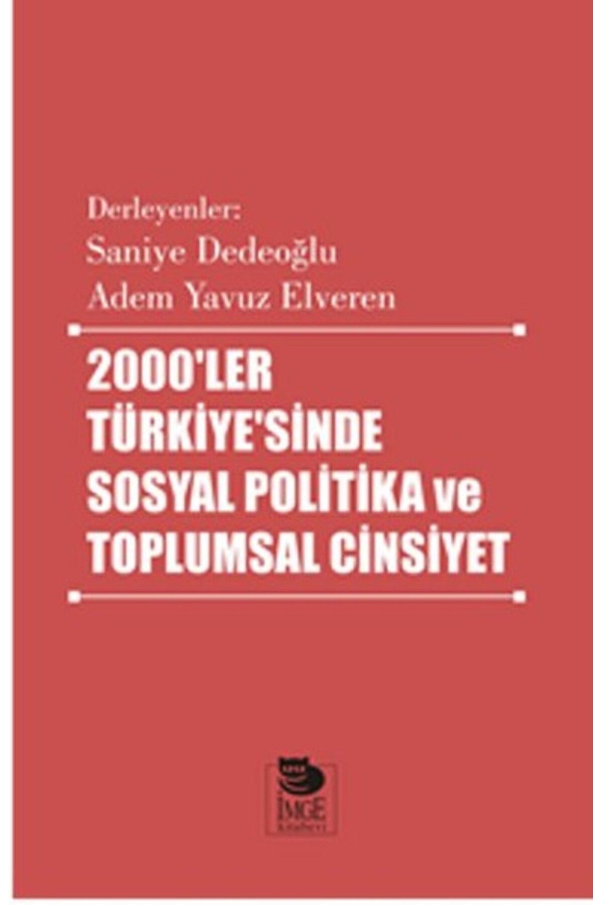 İmge Kitabevi Yayınları 2000’ler Türkiye’sinde Sosyal Politika ve Toplumsal Cinsiyet