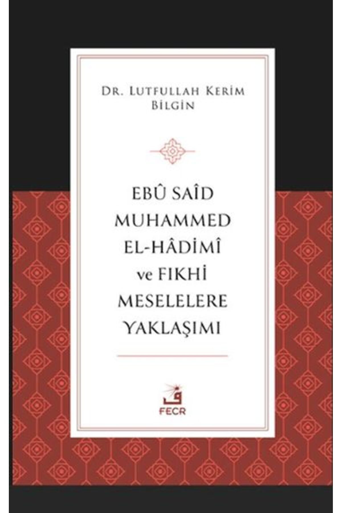 Destek Yayınları Ebu Said Muhammed el-Hadimi ve Fıkhi Meselelere Yaklaşımı