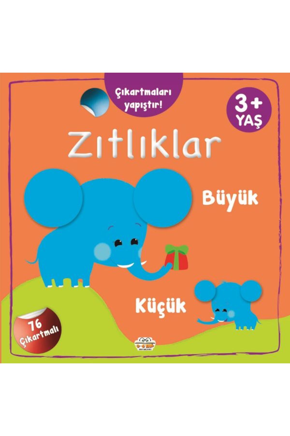 0-6 Yaş Yayınları Çıkartmaları Yapıştır-Zıtlıklar (Büyük-Küçük)