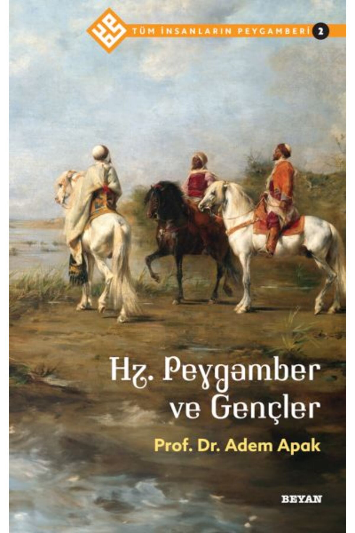 Beyan Yayınları Tüm İnsanların Peygamberi -2 Hz. Peygamber ve Gençler