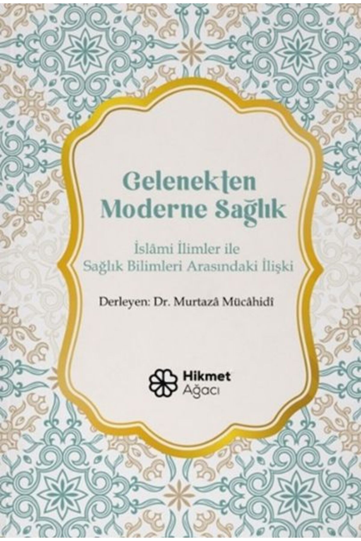 Hikmet Ağacı Yayınları Gelenekten Moderne Sağlık