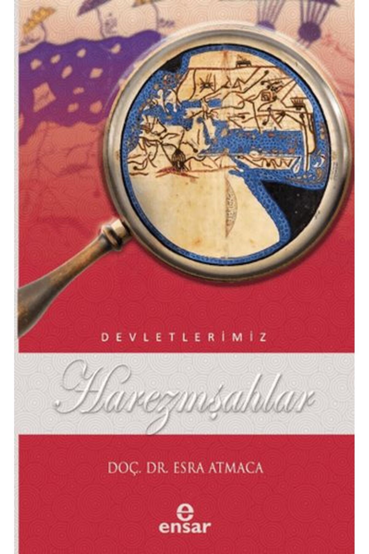 Ensar Neşriyat Harezmşahlar (Devletlerimiz - 22)