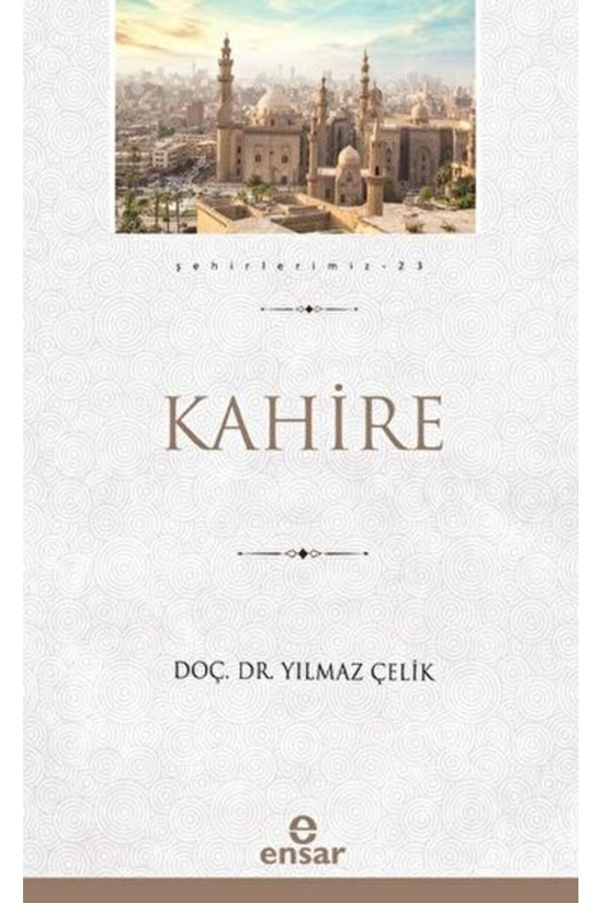 Ensar Neşriyat Kahire (Şehirlerimiz-23)