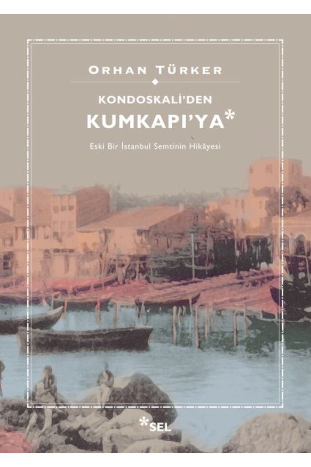 Sel Yayınları Kondoskali'den Kumkapı'ya