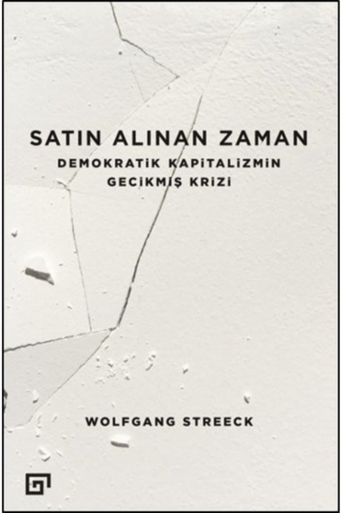 Koç Üniversitesi Yayınları Satın Alınan Zaman Demokratik Kapitalizmin Gecikmiş Krizi