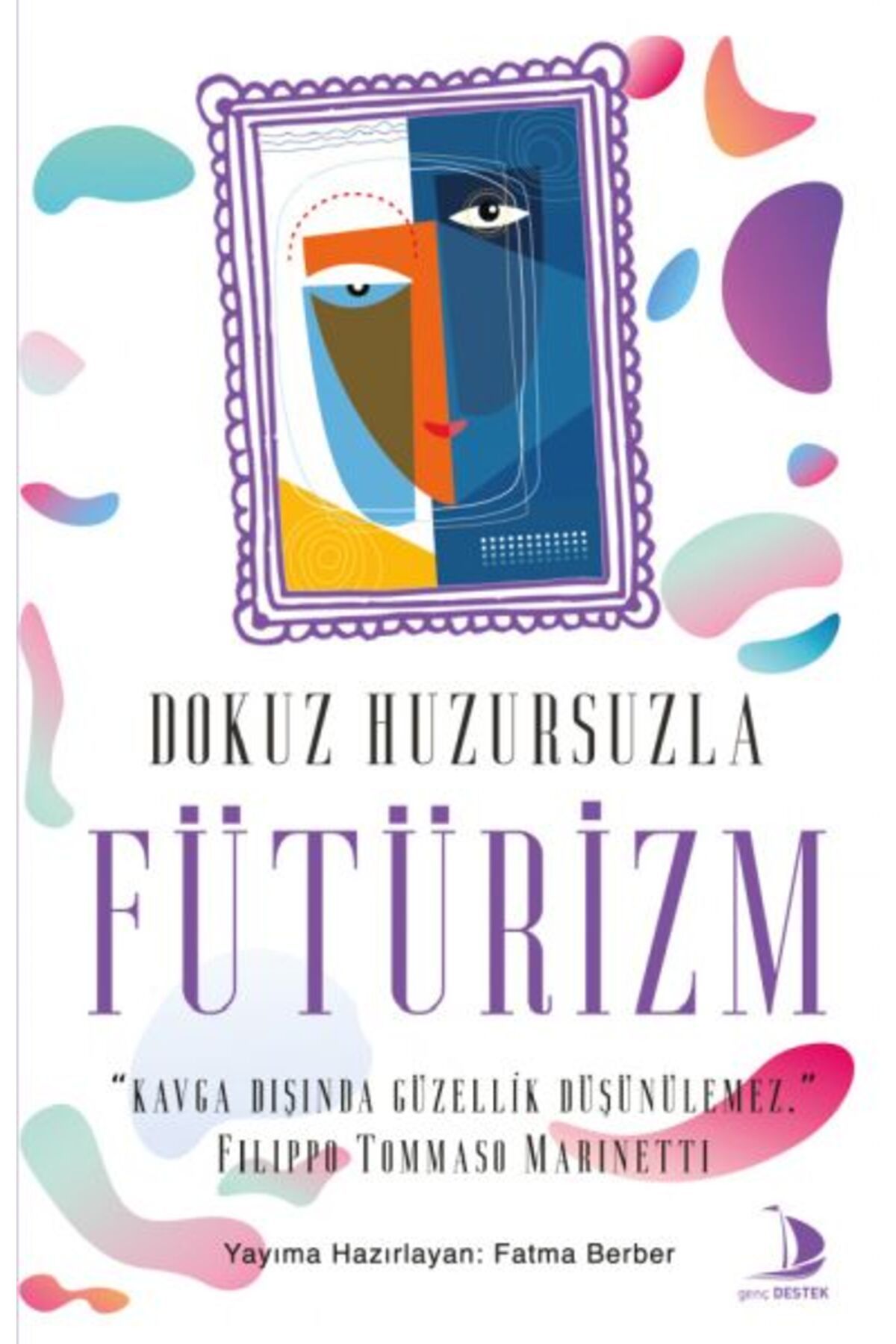 Destek Yayınları Dokuz Huzursuzla Fütürizm