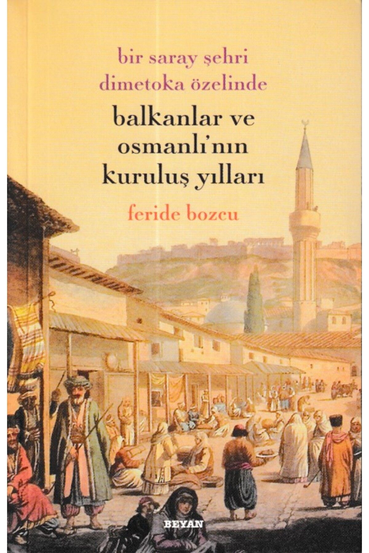 Beyan Yayınları Balkanklar Ve Osmanlı'nın Kuruluş Yılları