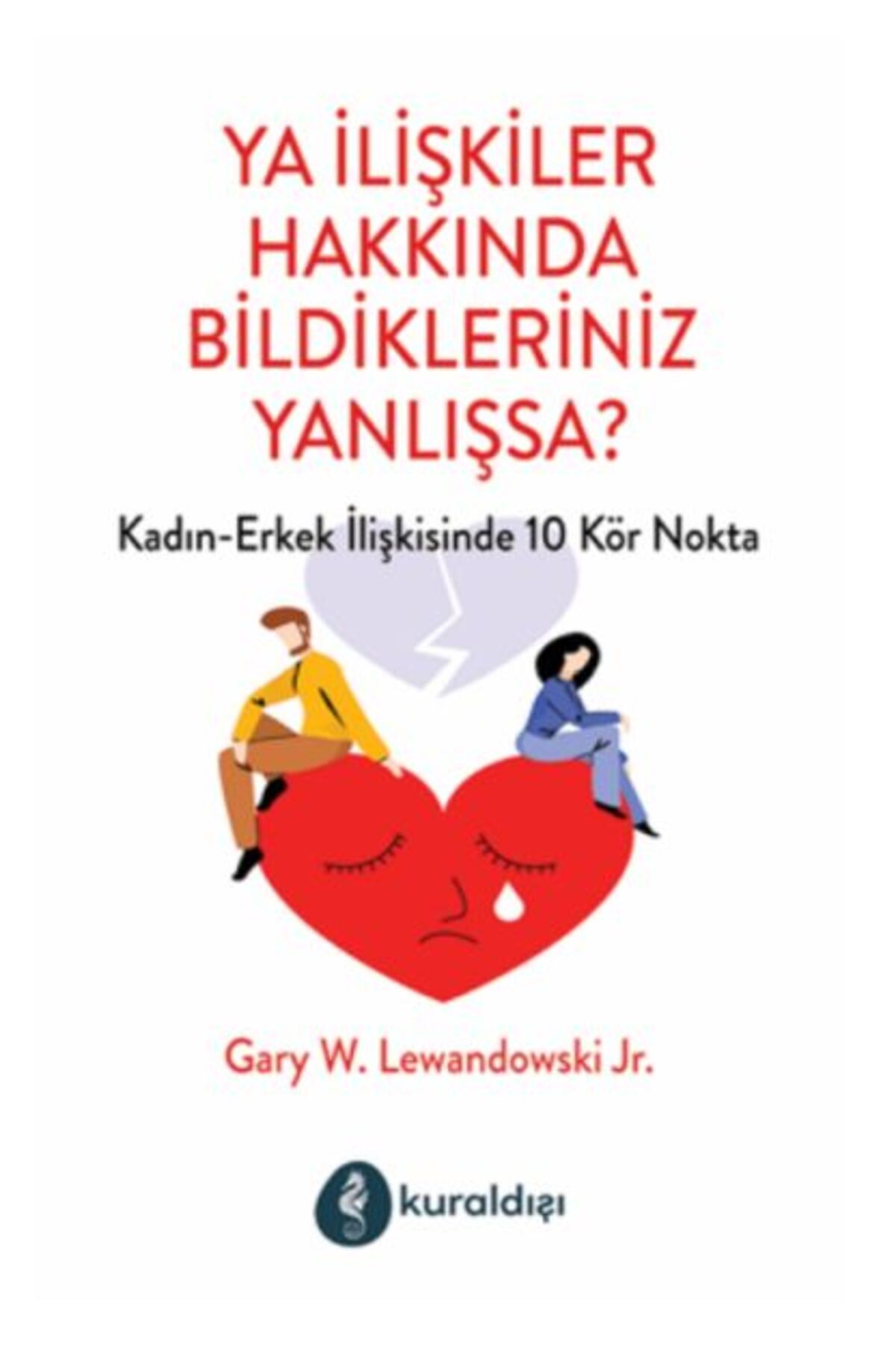 Kuraldışı Yayınları Ya İlişkiler Hakkında Bildikleriniz Yanlışsa?