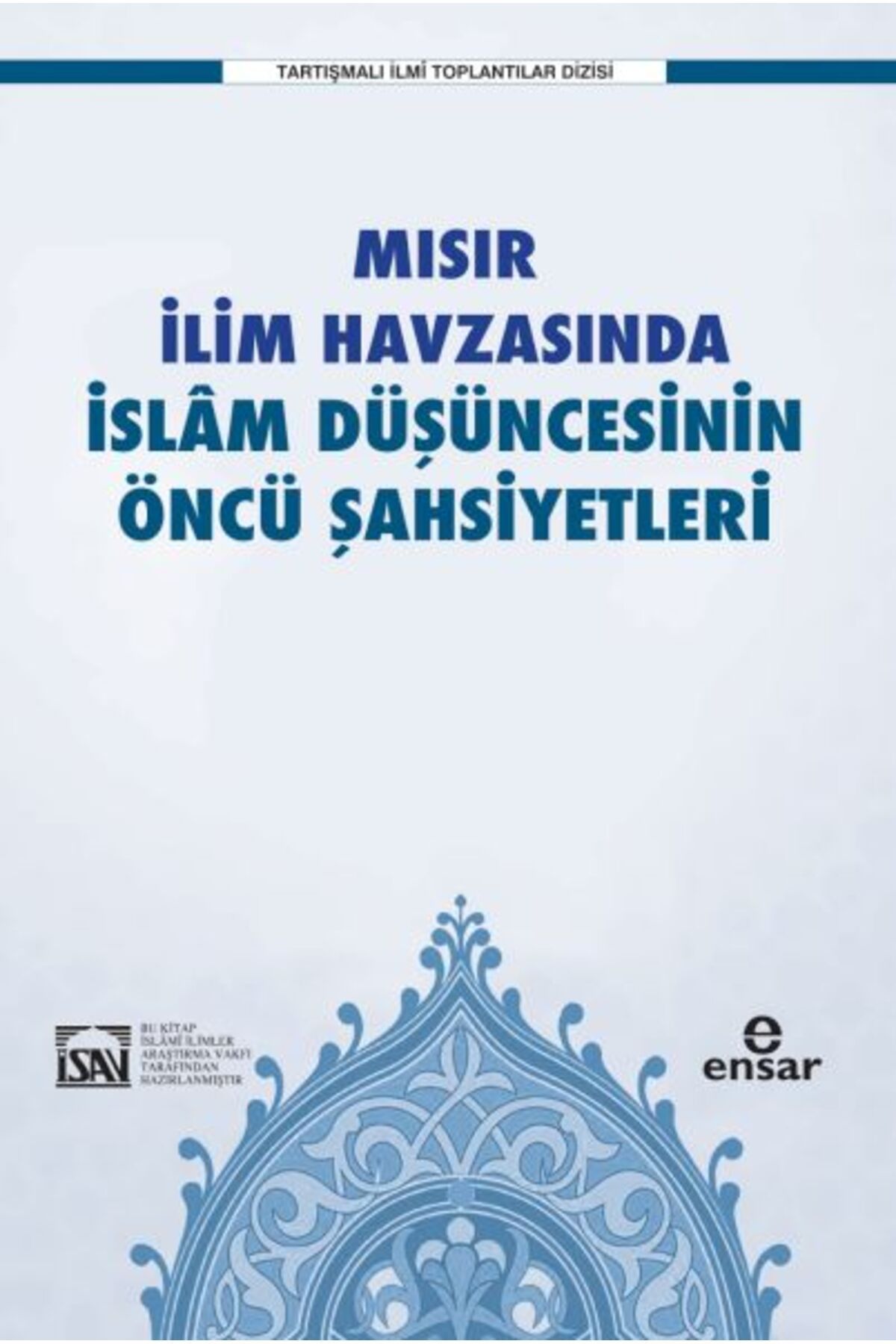 Ensar Neşriyat Mısır İlim Havzasında İslam Düşüncesinin Öncü Şahsiyetleri