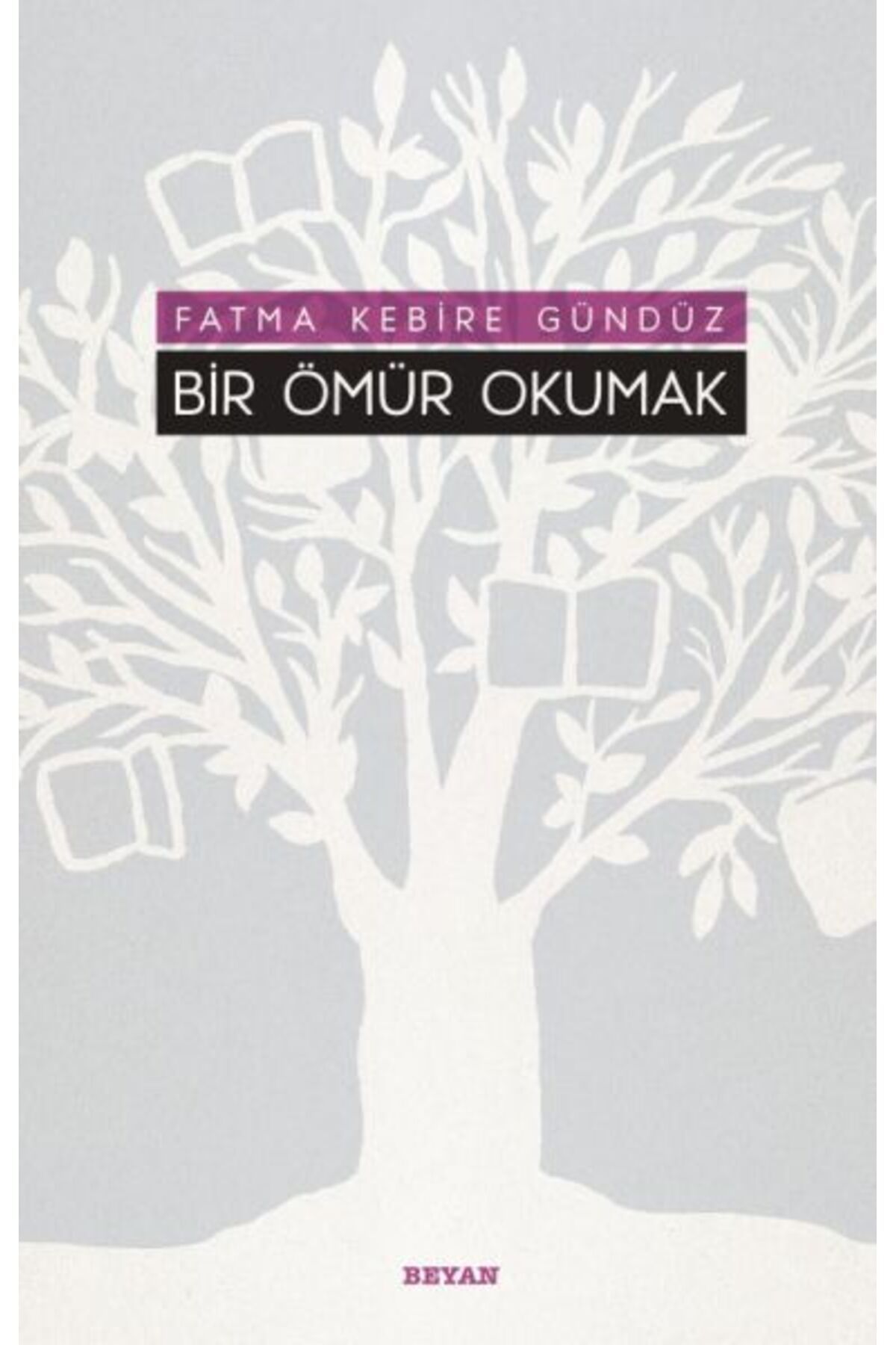 Beyan Yayınları Bir Ömür Okumak