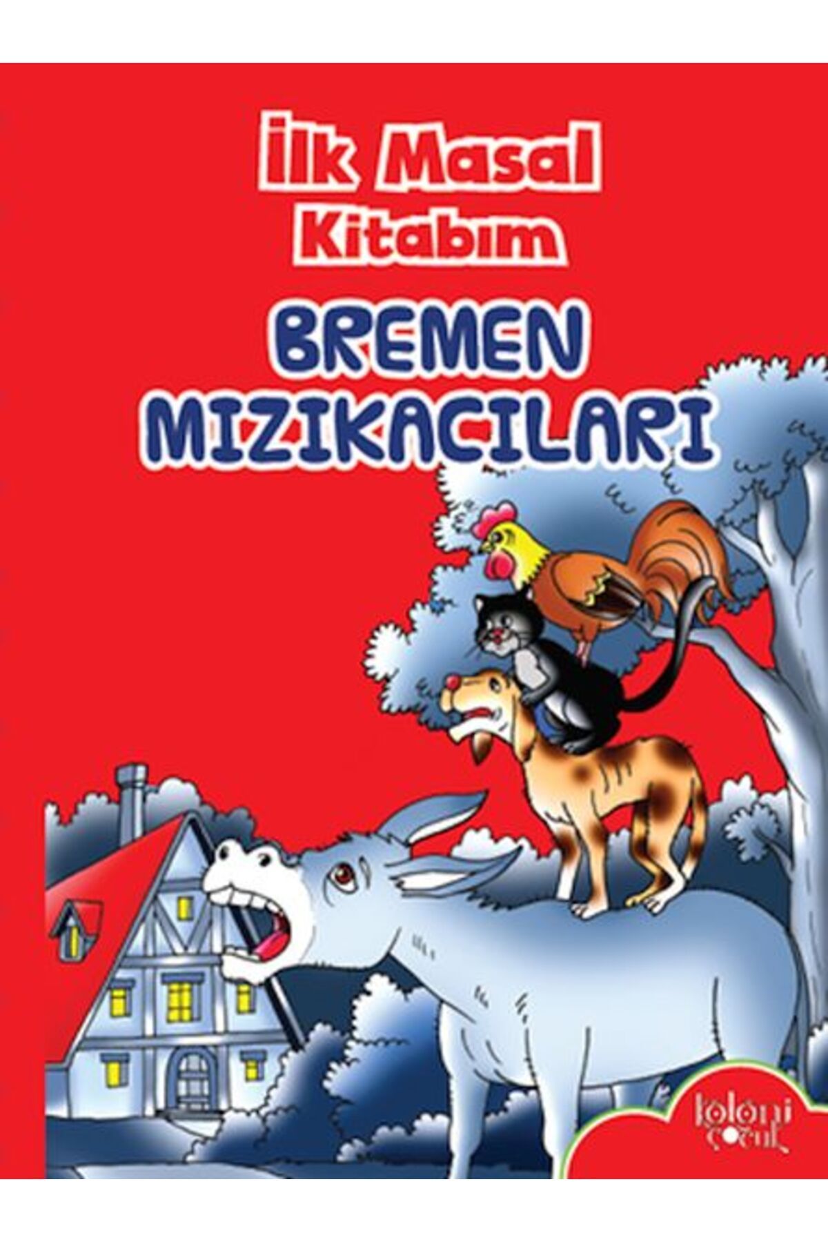 Koloni Çocuk İlk Masal Kitabım - Bremen Mızıkacıları