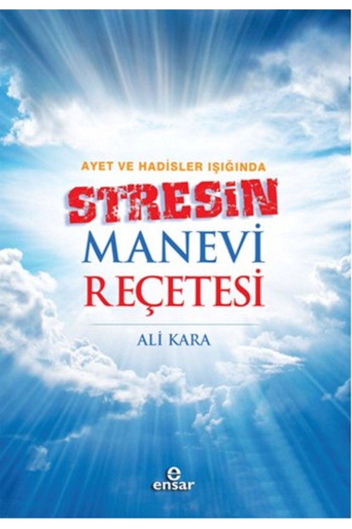 Ensar Neşriyat Ayet ve Hadisler Işığında Stresin Manevi Reçetesi