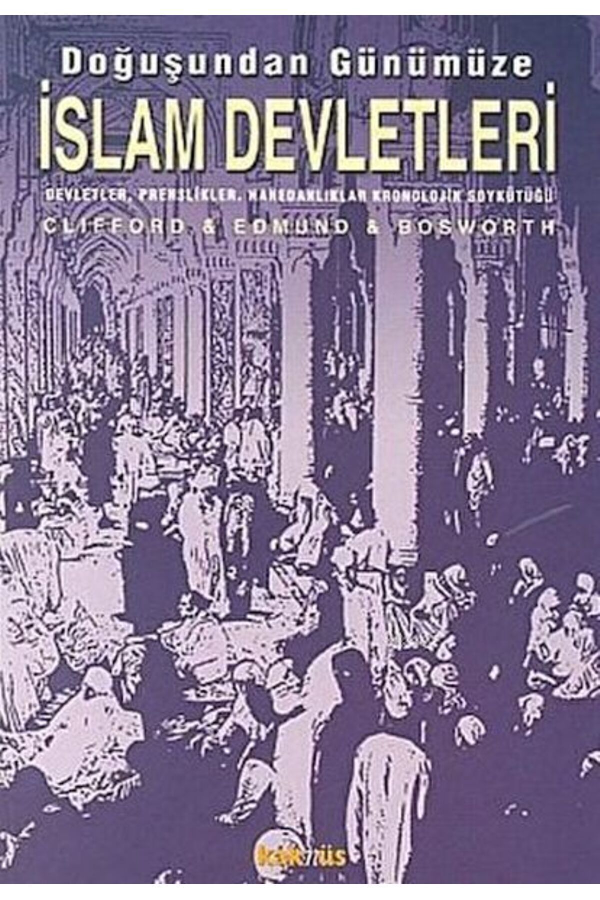 Kaknüs Yayınları Doğuşundan Günümüze İslam Devletleri