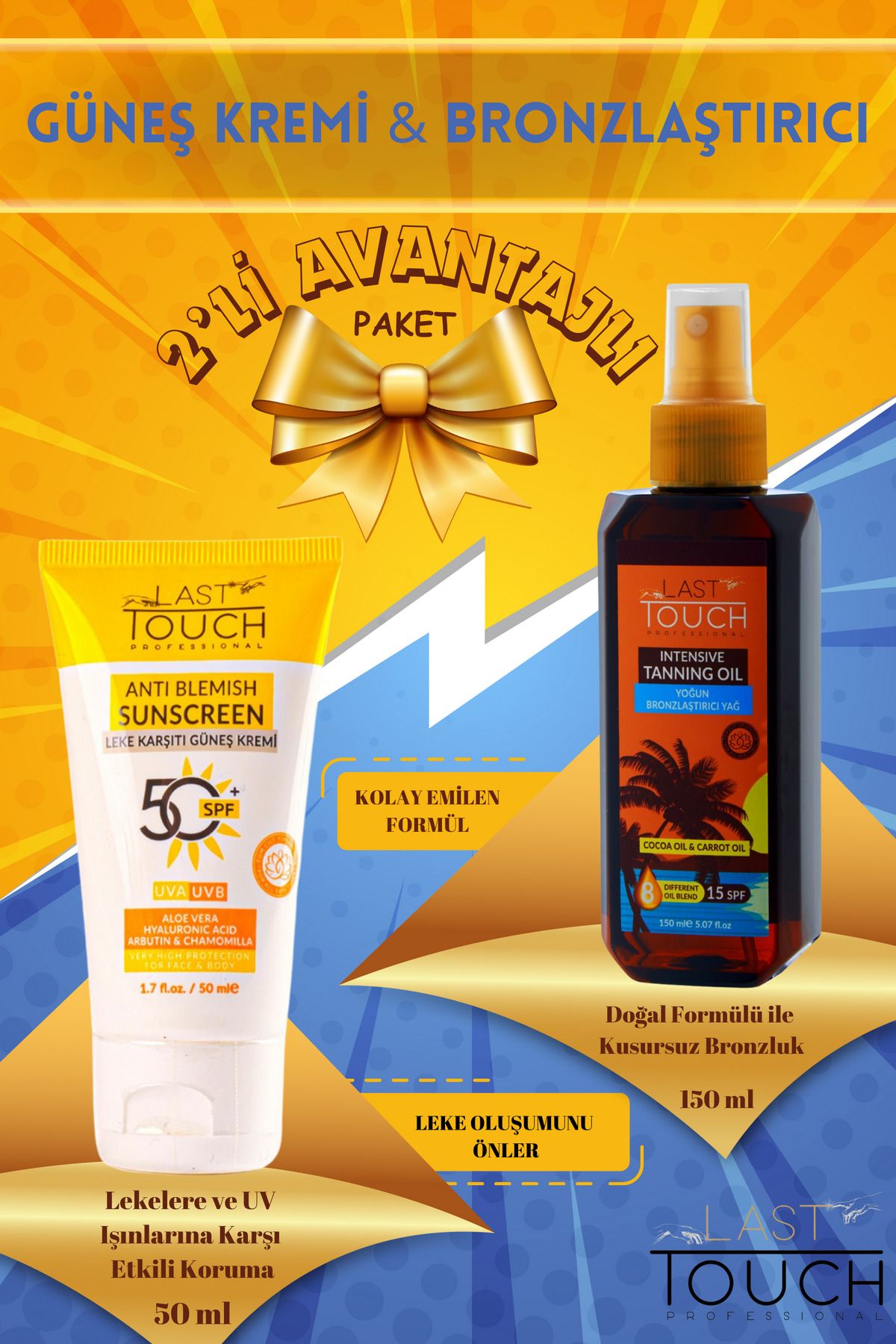 LAST TOUCH 2'li Paket Spf 50 Leke Karşıtı Yüksek Korumalı Güneş Kremi 50 ml & Yoğun Bronzlaştırıcı Yağ 150 ml