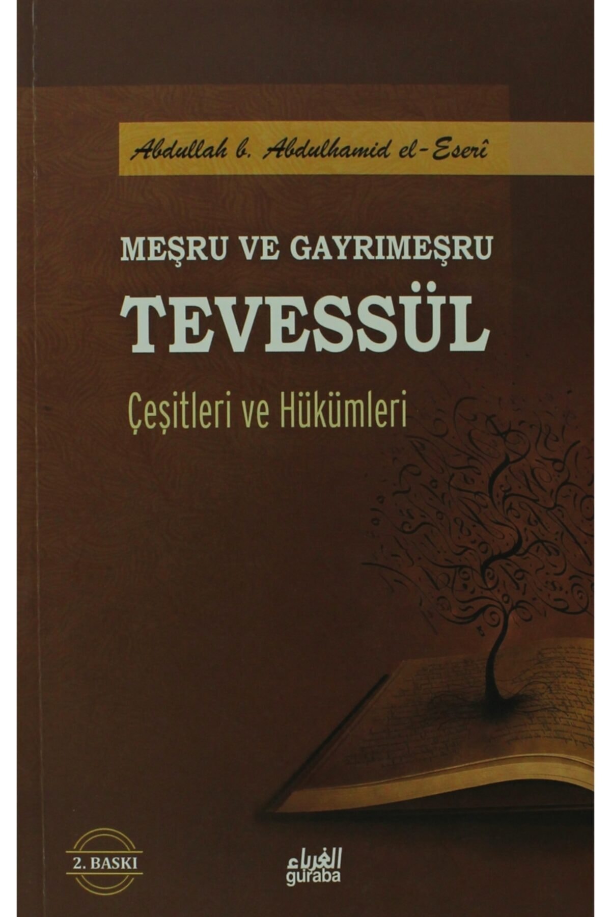 Meşru Ve Gayrimeşru Tevessül Çeşitleri Ve Hükümleri - Abdullah B. Abdulhamid El-eseri 9786055387341