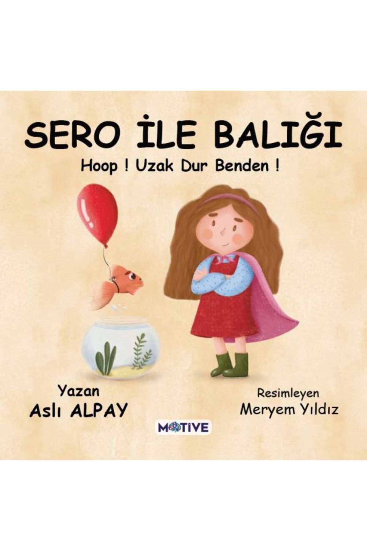 Motive Yayınları Sero İle Balığı Hoop! Uzak Dur Benden!
