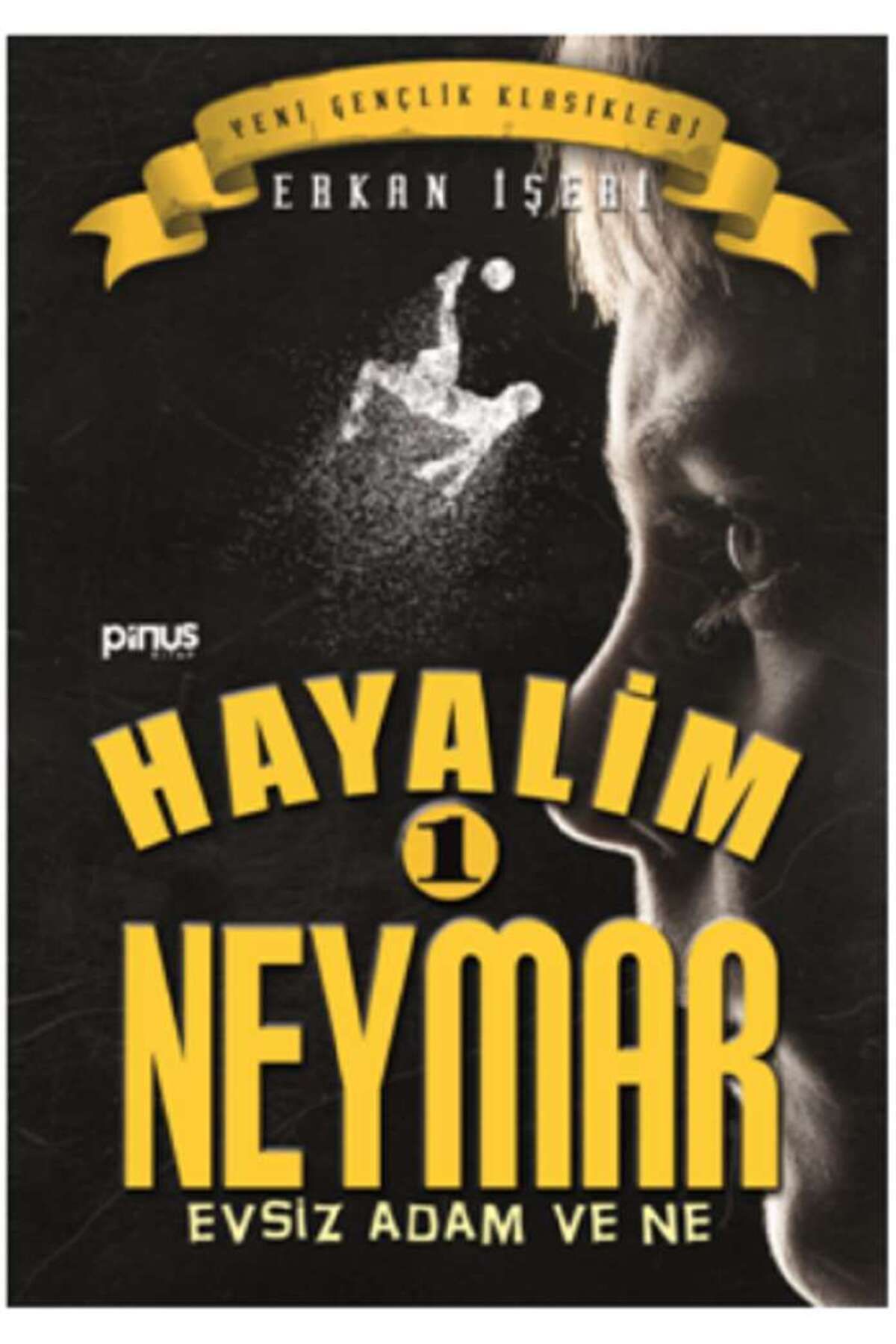 Pinus Kitap Hayalim Neymar 1- Evsiz Adam ve Ne