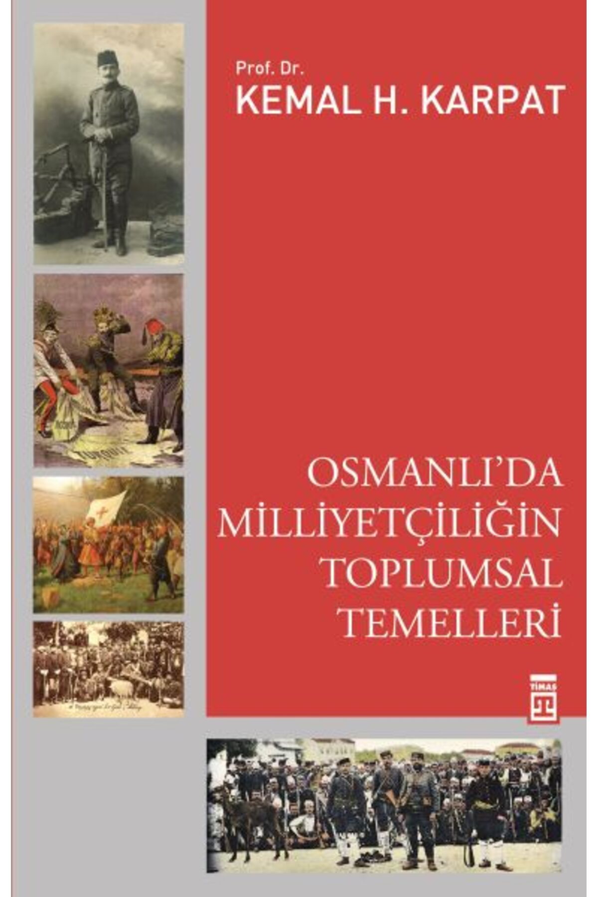 Timaş Yayınları Osmanlı'da Milliyetçiliğin Toplumsal Temelleri