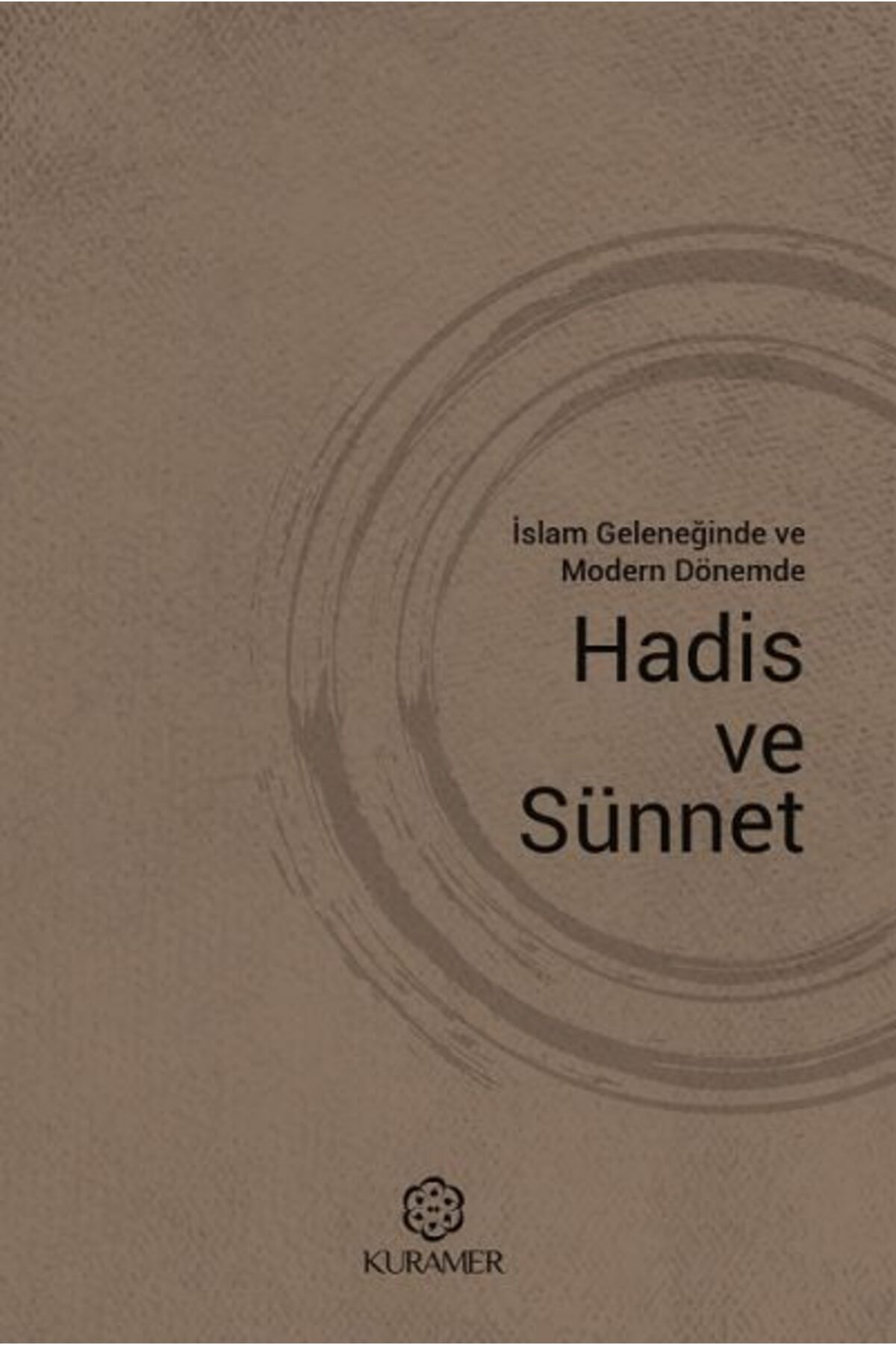 Kuramer İslam Geleneğinde ve Modern Dönemde Hadis ve Sünnet