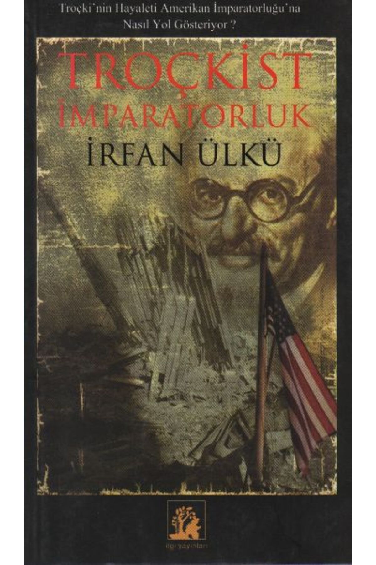 İlgi Kültür Sanat Yayınları Troçkist İmparatorluk