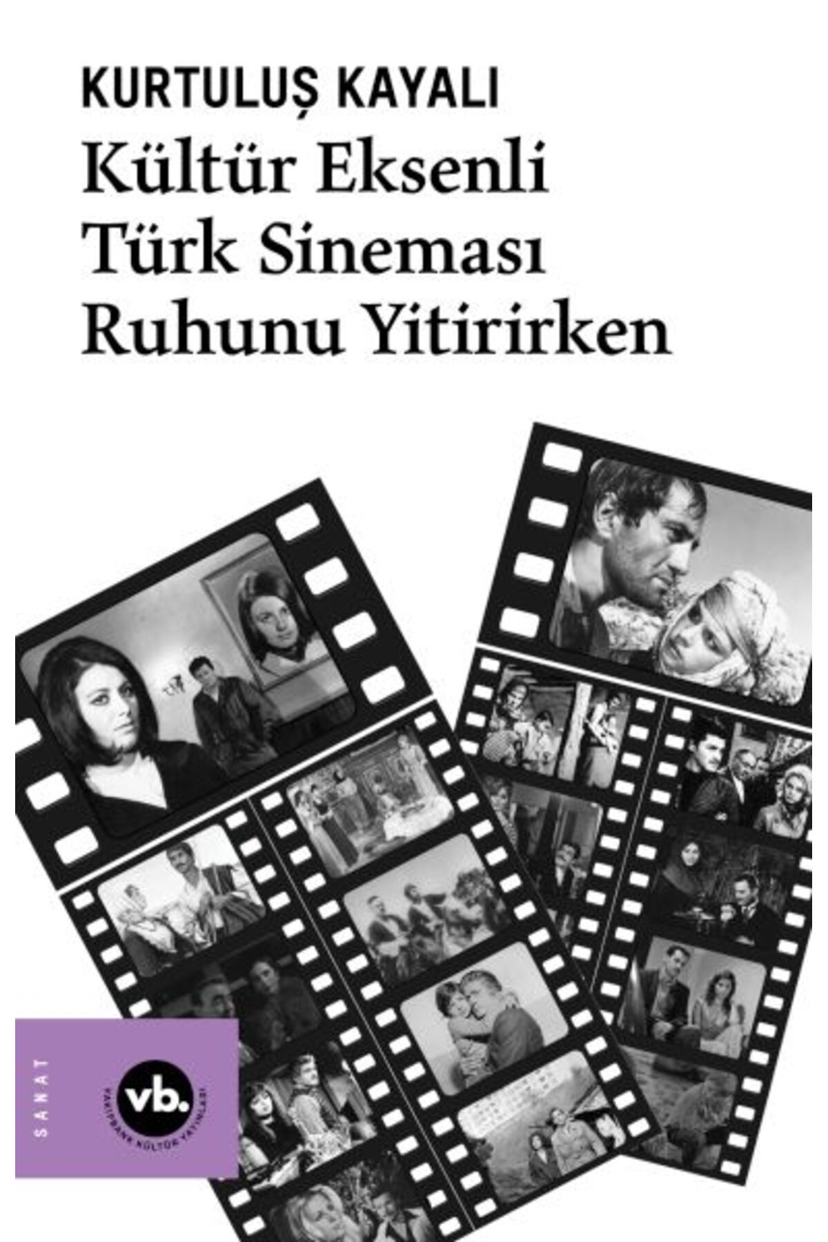 Vakıfbank Kültür Yayınları Kültür Eksenli Türk Sineması Ruhunu Yitirirken