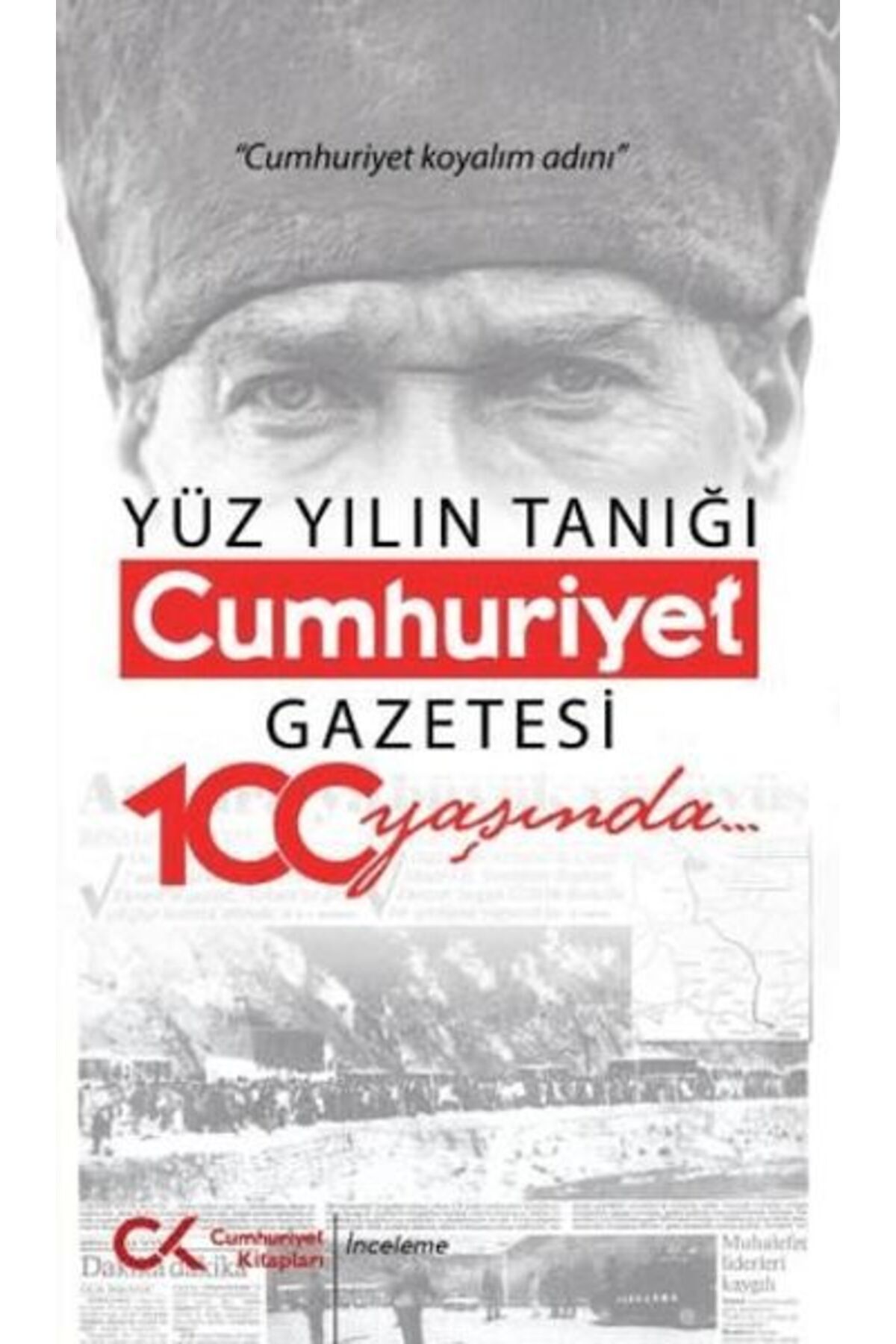 Cumhuriyet Kitapları Yüz Yılın Tanığı Cumhuriyet Gazetesi 100 Yaşında