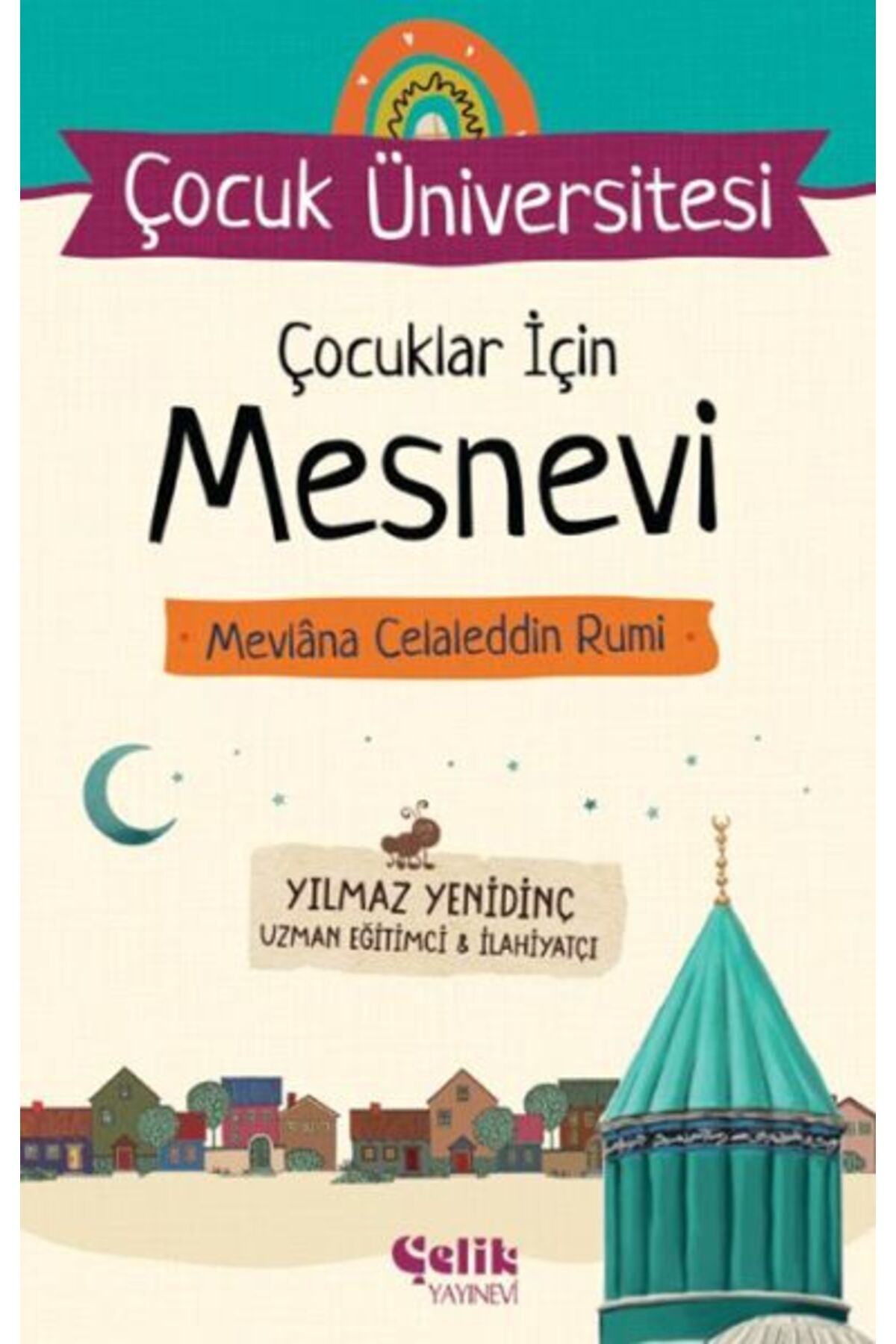 Çelik Yayınevi Çocuk Üniversitesi Çocuklar İçin Mesnevi Mevlana Celaleddin Rumi