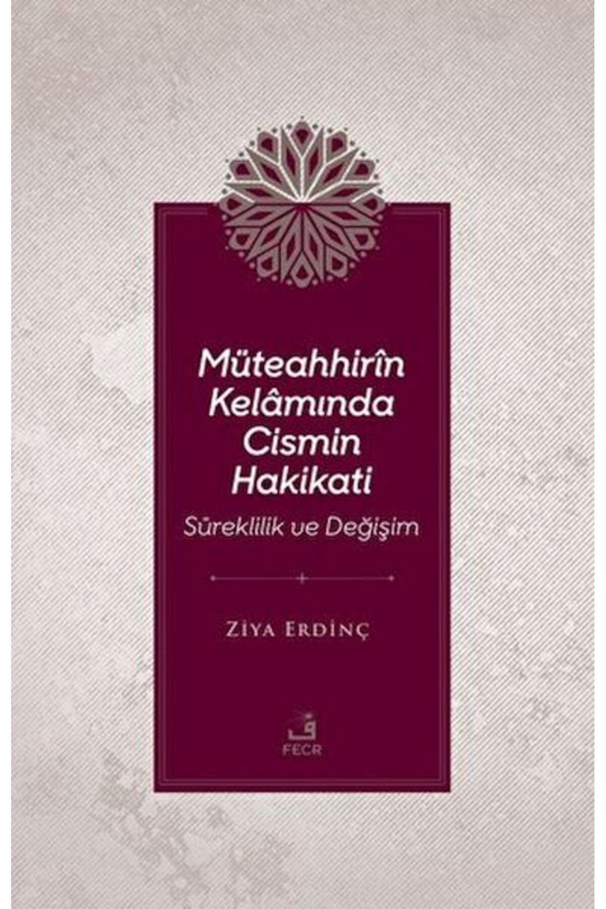 Destek Yayınları Müteahhirin Kelamında Cismin Hakikati