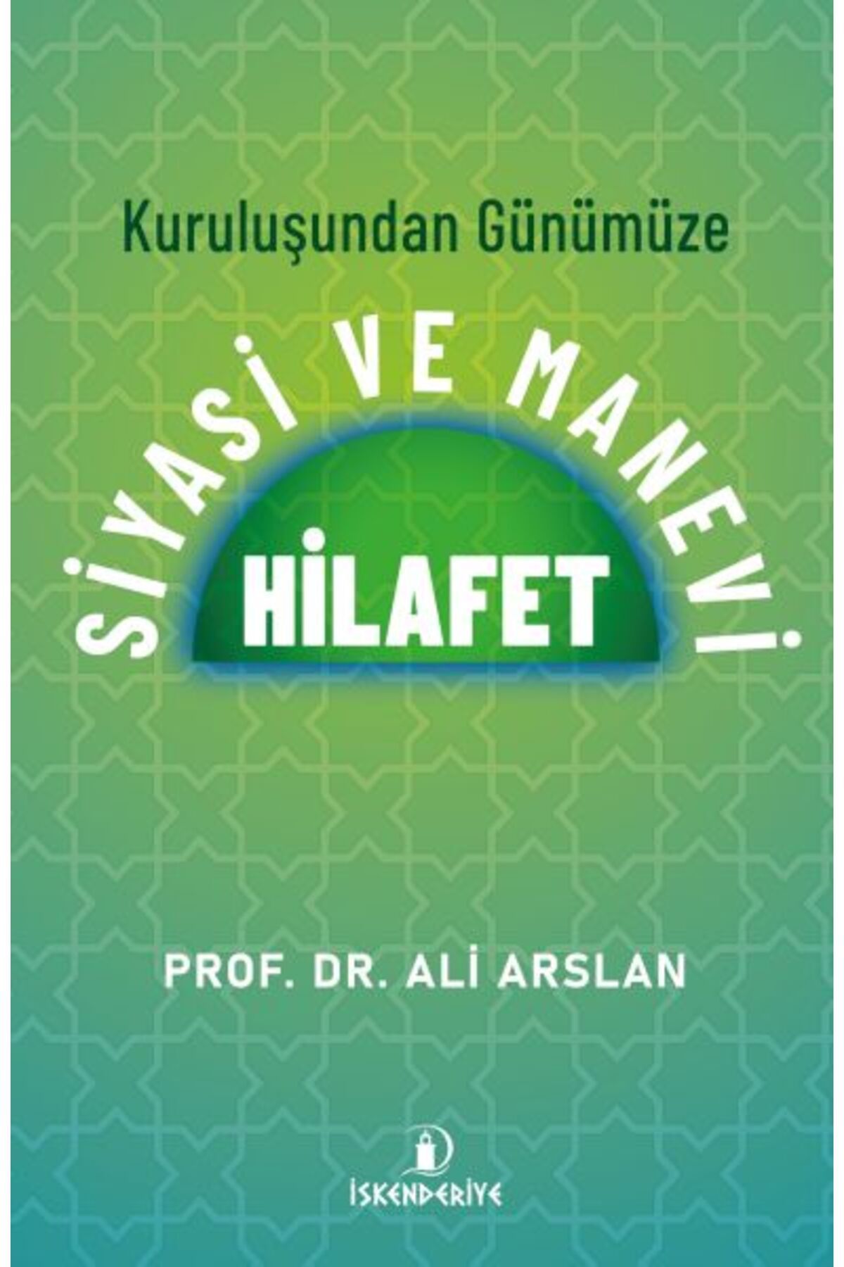 İskenderiye Yayınları Kuruluşundan Günümüze Siyasi Ve Manevi Hilafet