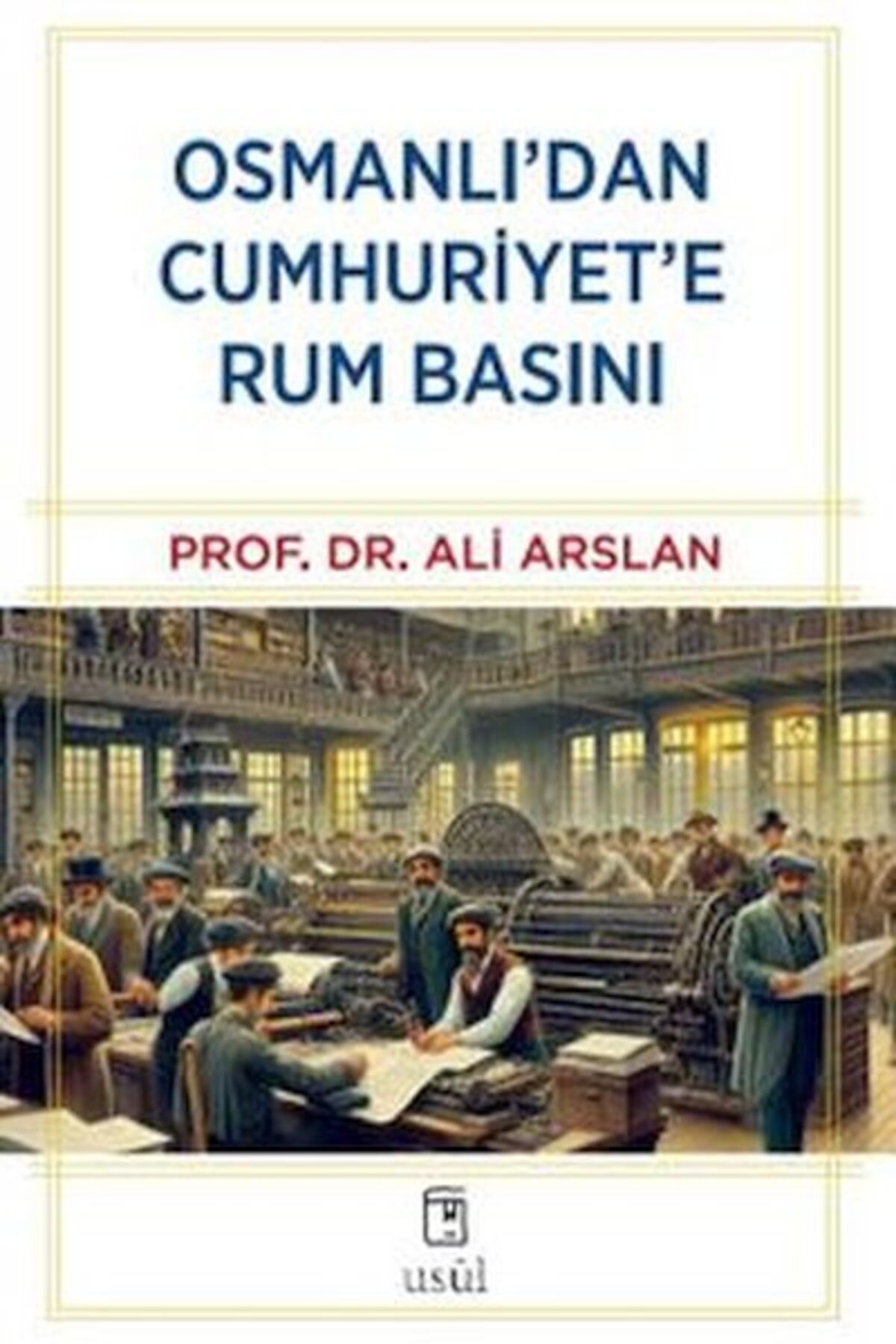 Usûl Yayınları Osmanlı'dan Cumhuriyet'e Rum Basını
