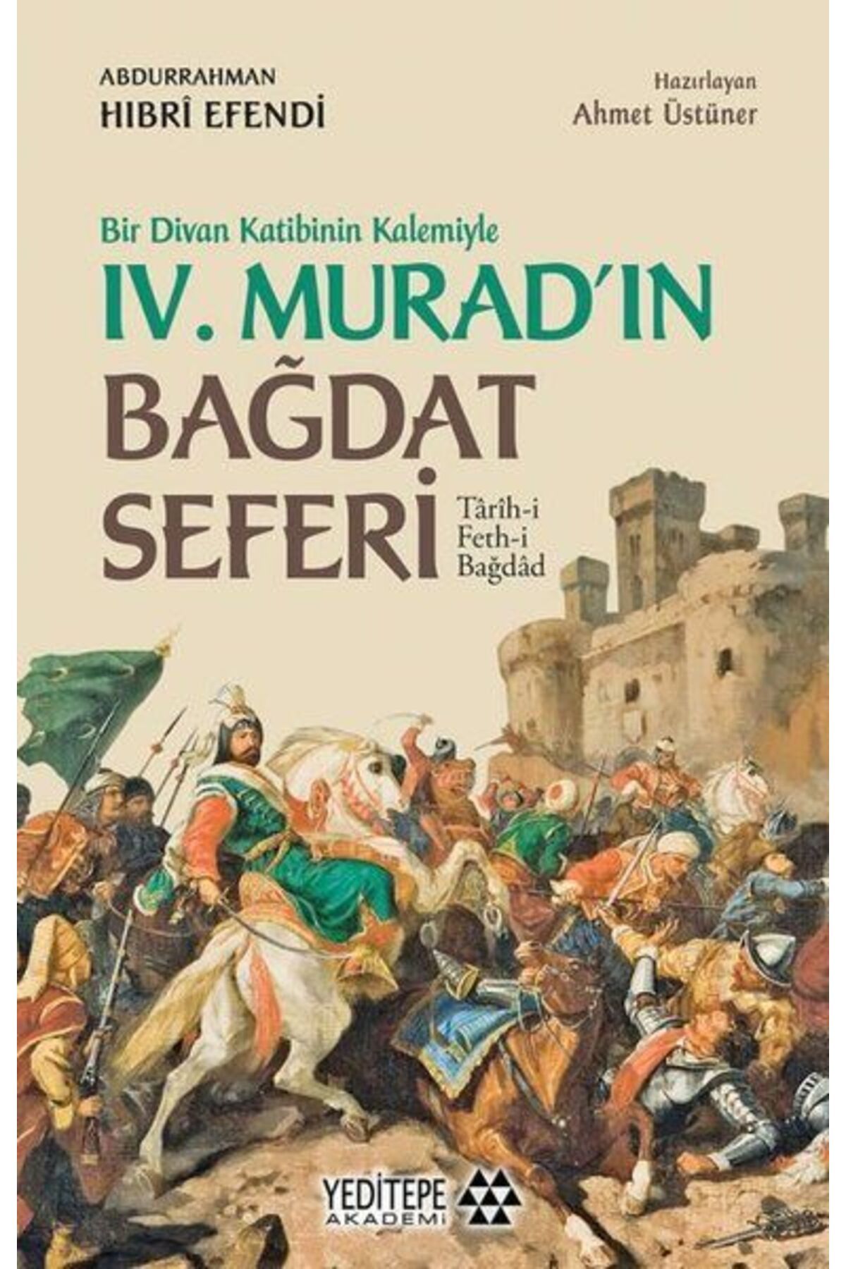 Yeditepe Akademi Bir Divan Katibinin Kalemiyle 4. Murad'ın Bağdat Seferi