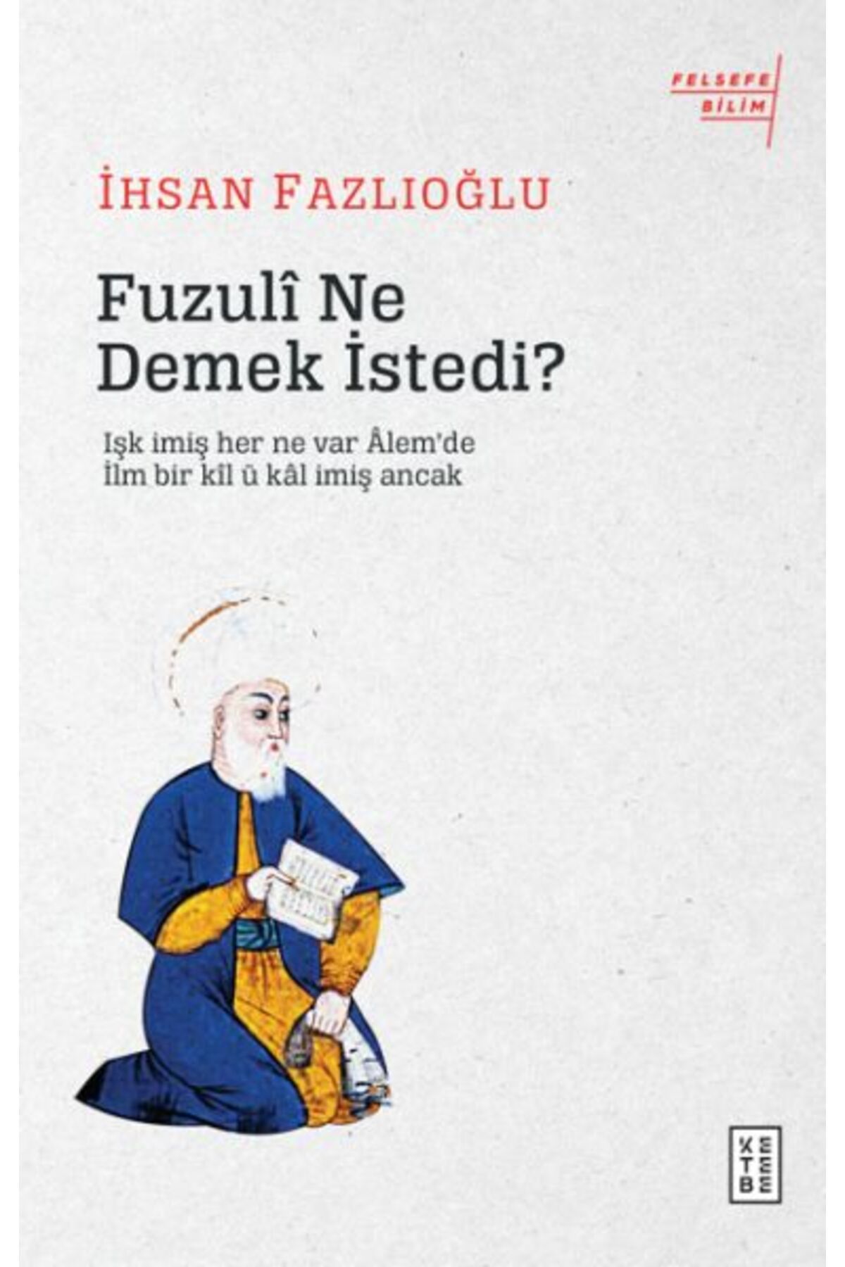 Ketebe Yayınları Fuzuli Ne Demek İstedi?