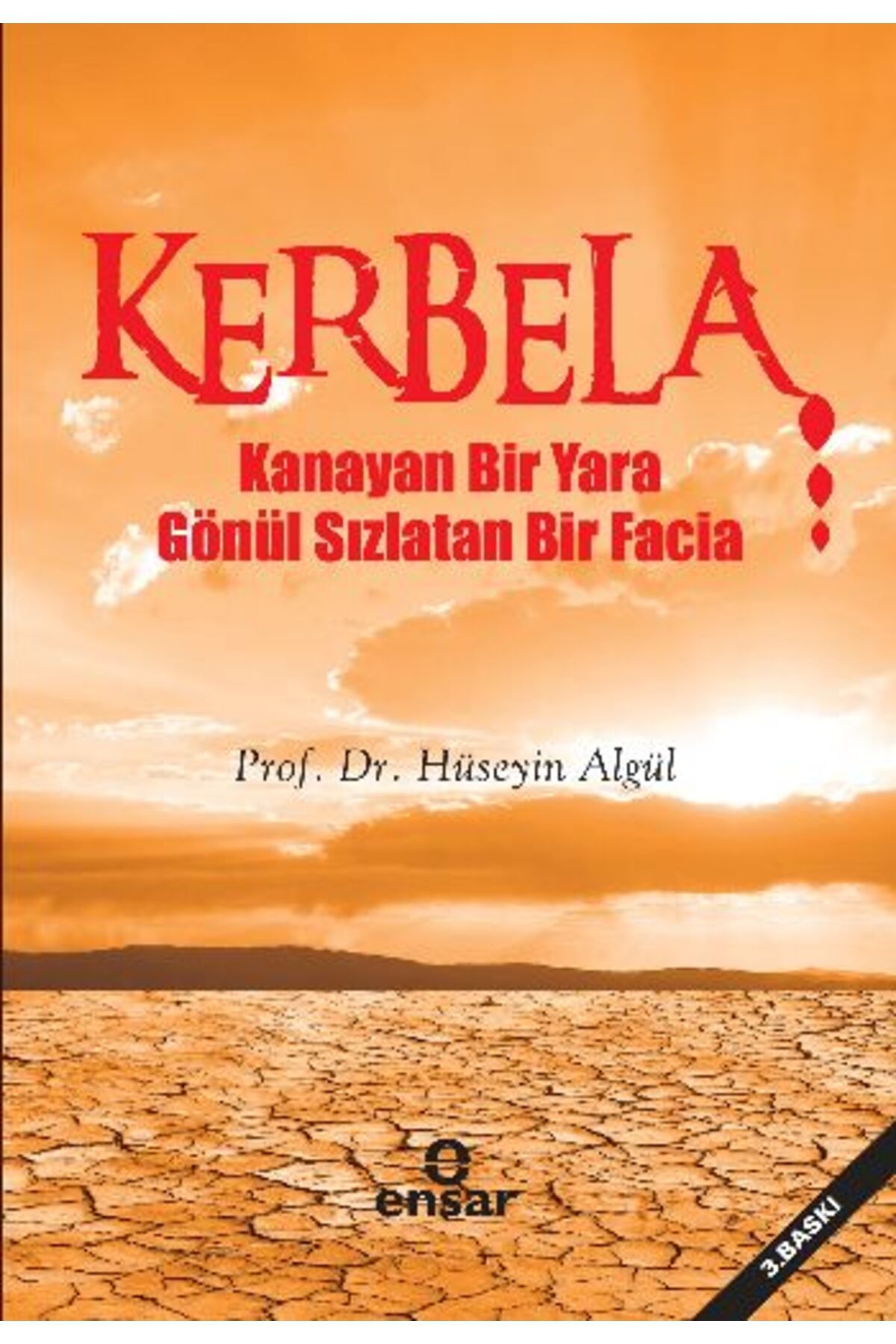 Ensar Neşriyat Kerbela Kanayan Bir Yara Gönül Sızlatan Bir Facia