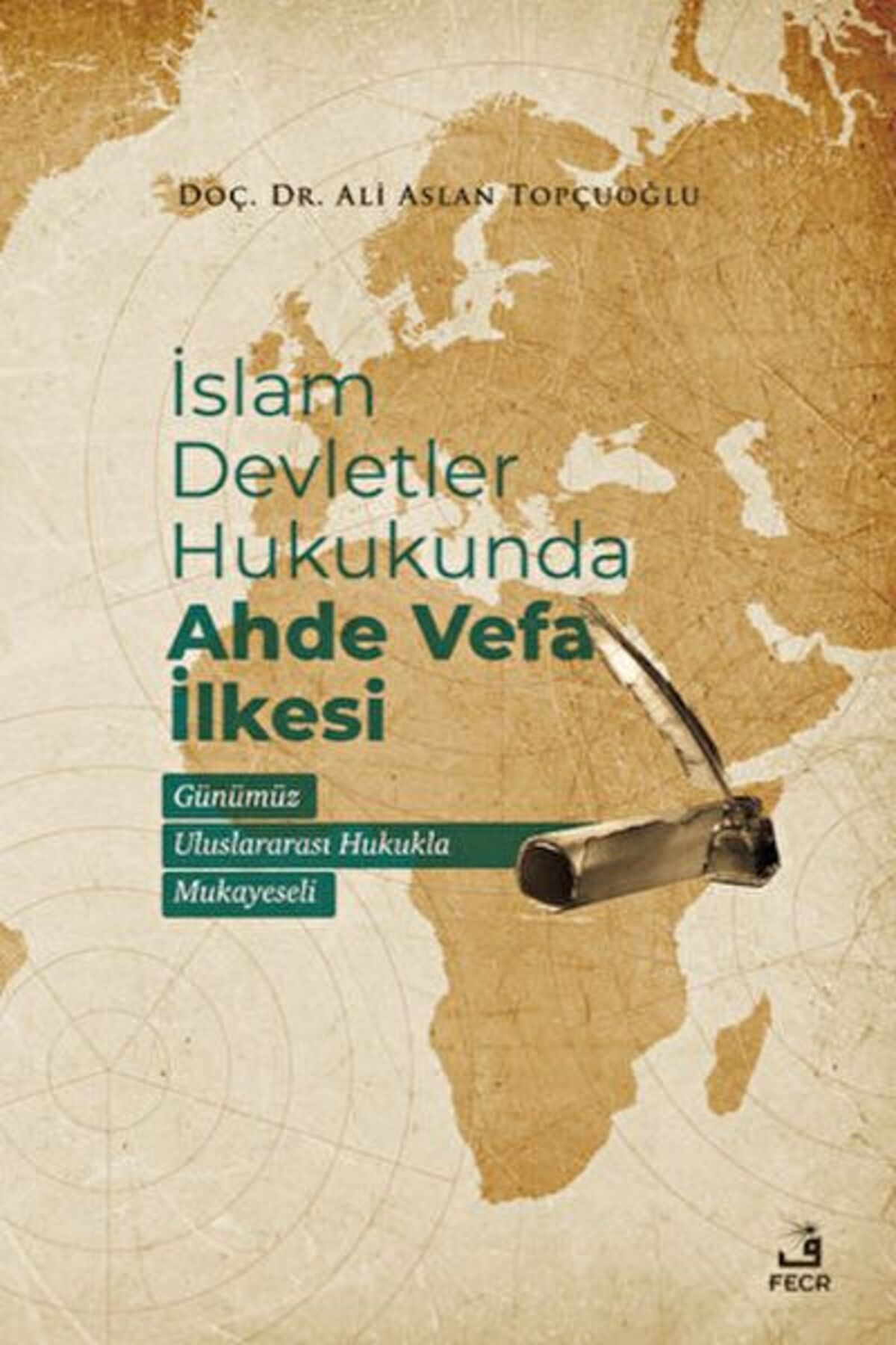 Fecr Yayınları İslam Devletler Hukukunda Ahde Vefa İlkesi