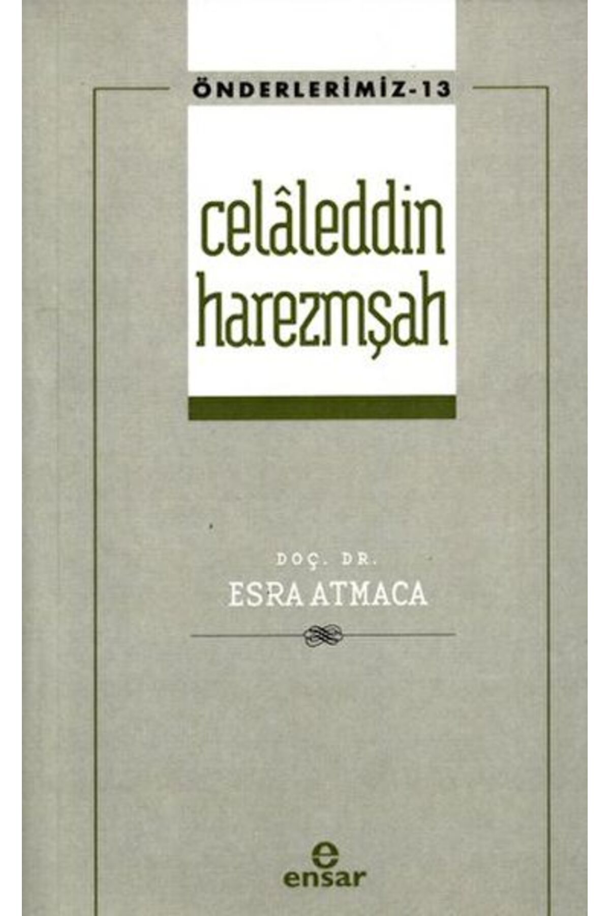 Ensar Neşriyat Celaleddin Harezmşah Önderlerimiz-13)