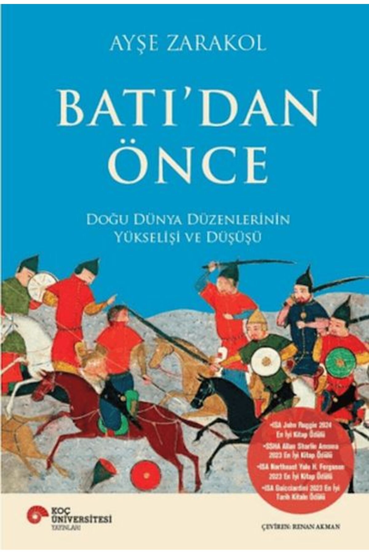 Koç Üniversitesi Yayınları Batı’dan Önce Doğu Dünya Düzenlerinin Yükselişi ve Düşüşü