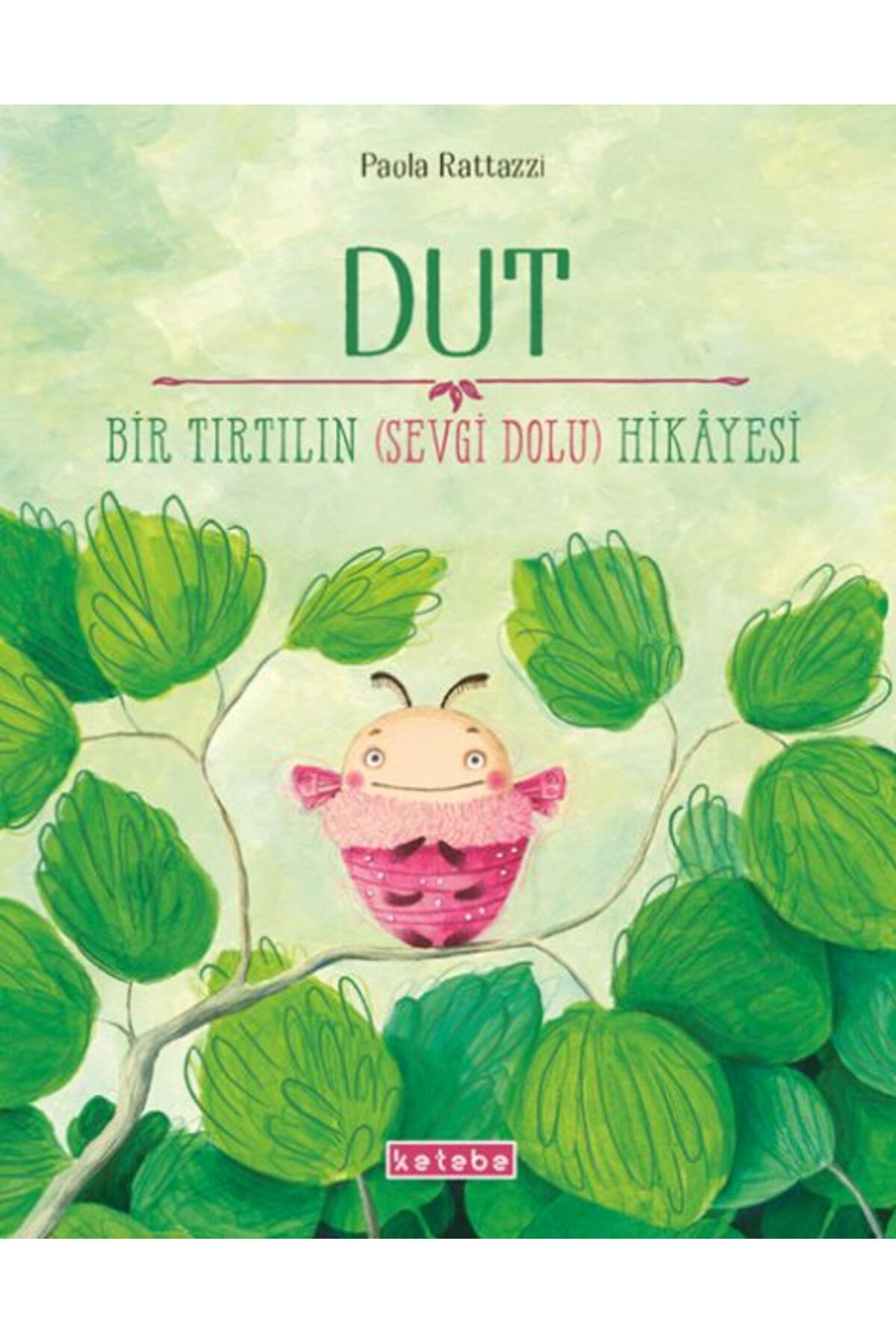 Destek Yayınları Dut Bir Tırtılın (Sevgi Dolu) Hikâyesi