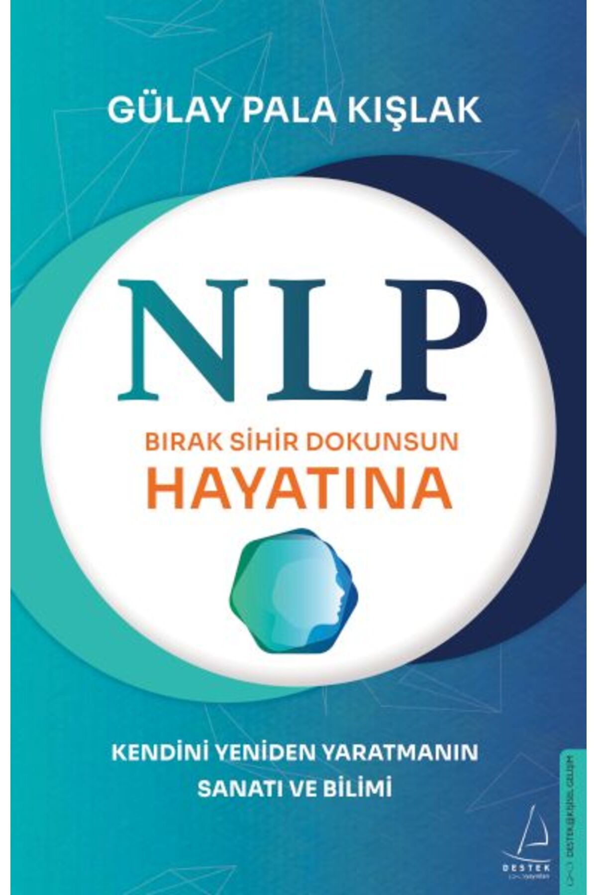Destek Yayınları NLP-Bırak Sihir Dokunsun Hayatına