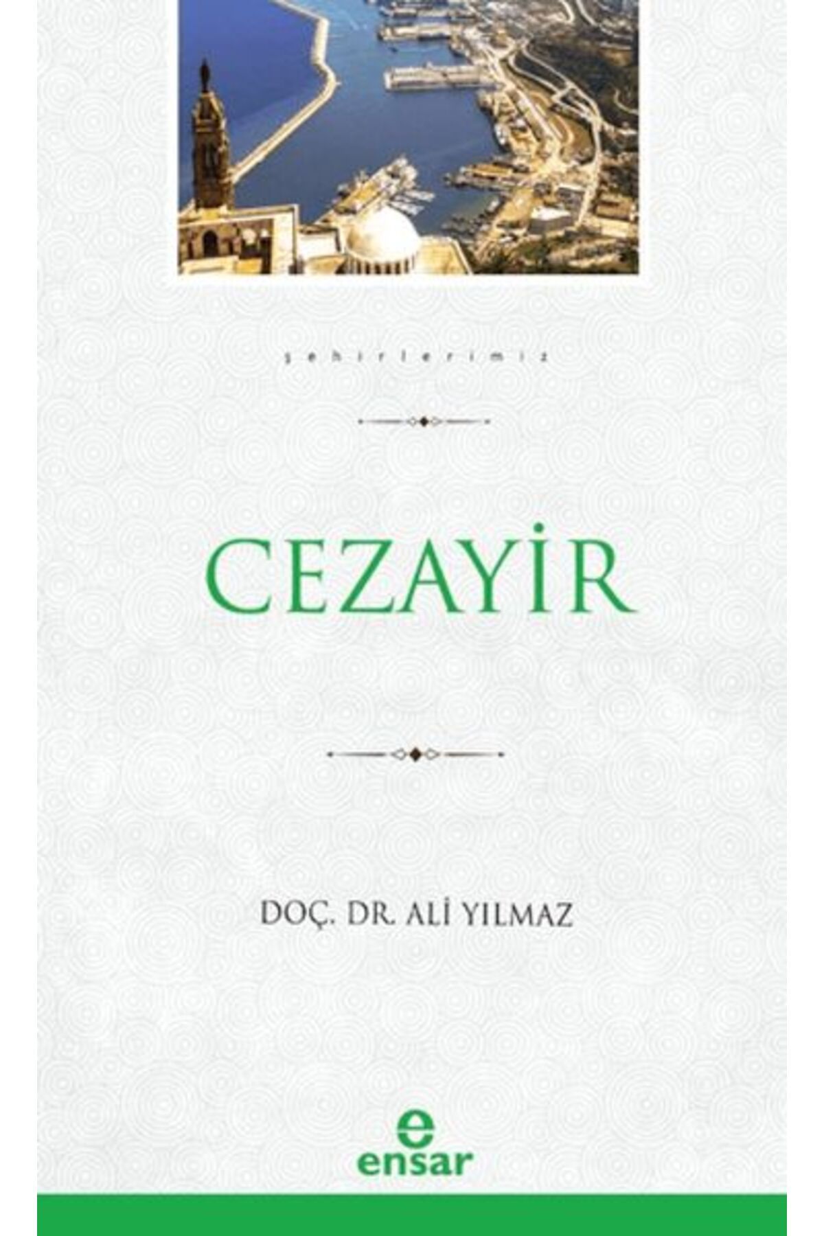 Ensar Neşriyat Cezayir (Şehirlerimiz - 8)