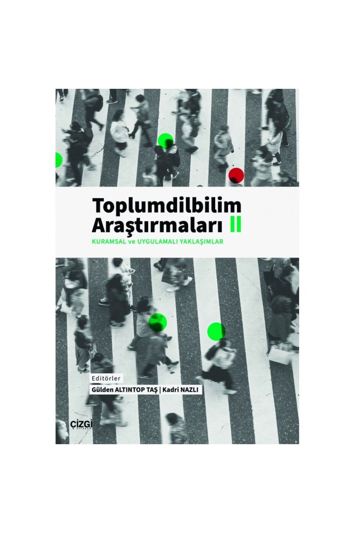 Çizgi Kitabevi Toplumdilbilim Araştırmaları II (Kuramsal ve Uygulamalı Yaklaşımlar)