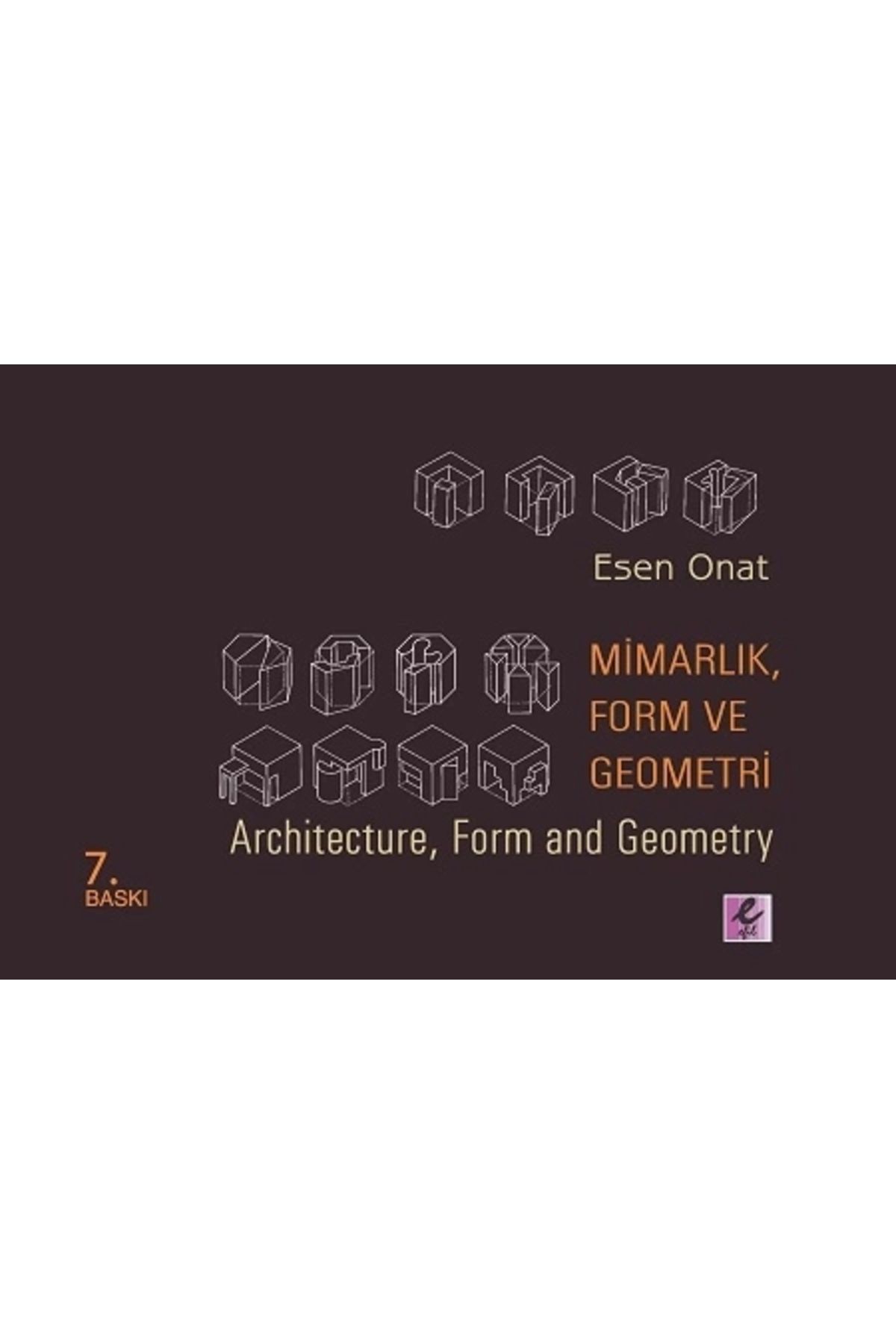 Efil Yayınevi Mimarlık, Form Ve Geometri - Architecture, Form And Geometry