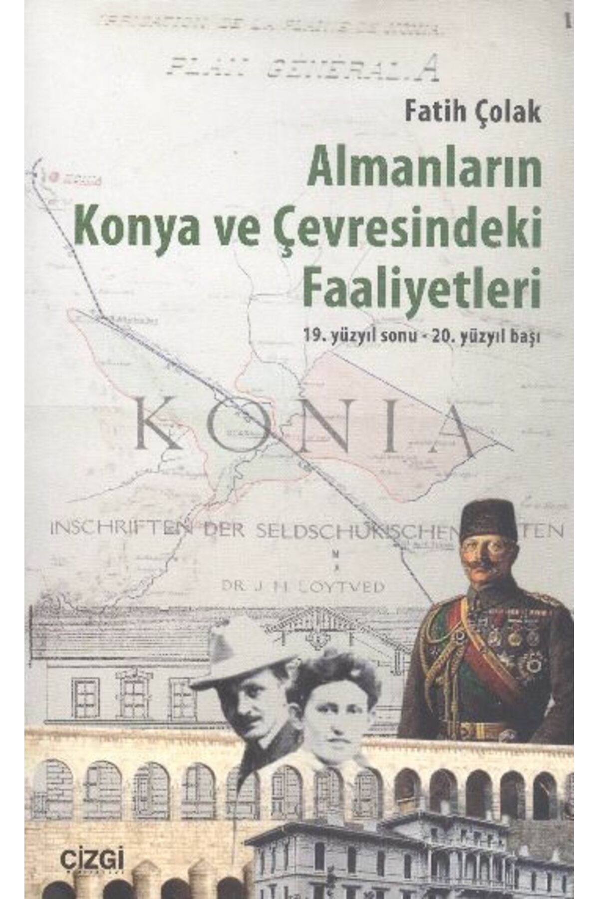 Çizgi Kitabevi Yayınları Almanların Konya Ve Çevresindeki Faaliyetleri