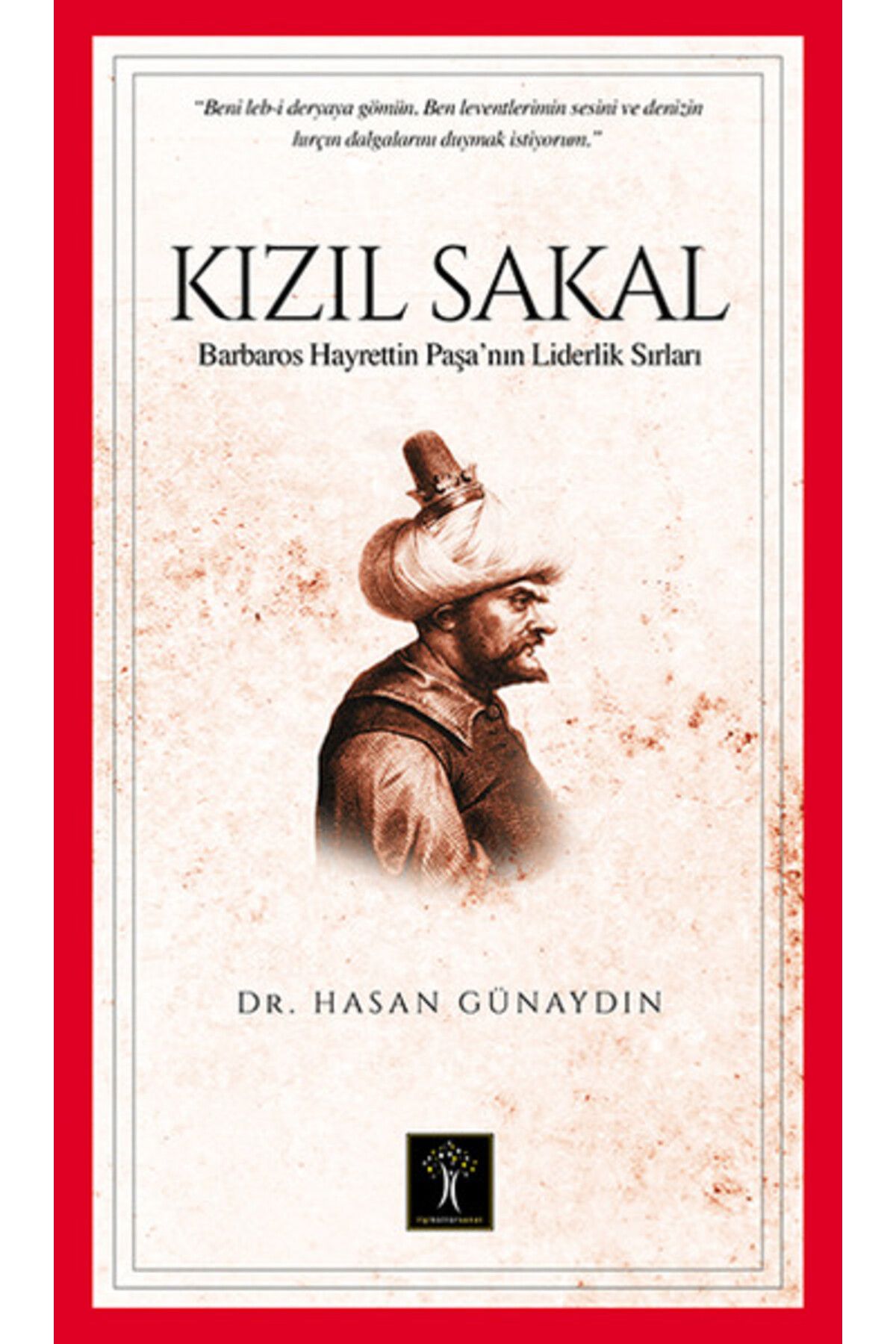 İlgi Kültür Sanat Yayınları Kızıl Sakal  Barbaros Hayrettin Paşa'nın Liderlik Sırları