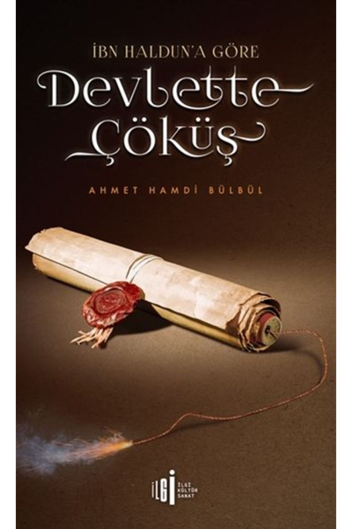 İlgi Kültür Sanat Yayıncılık İbn Halduna Göre Devlette Çöküş
